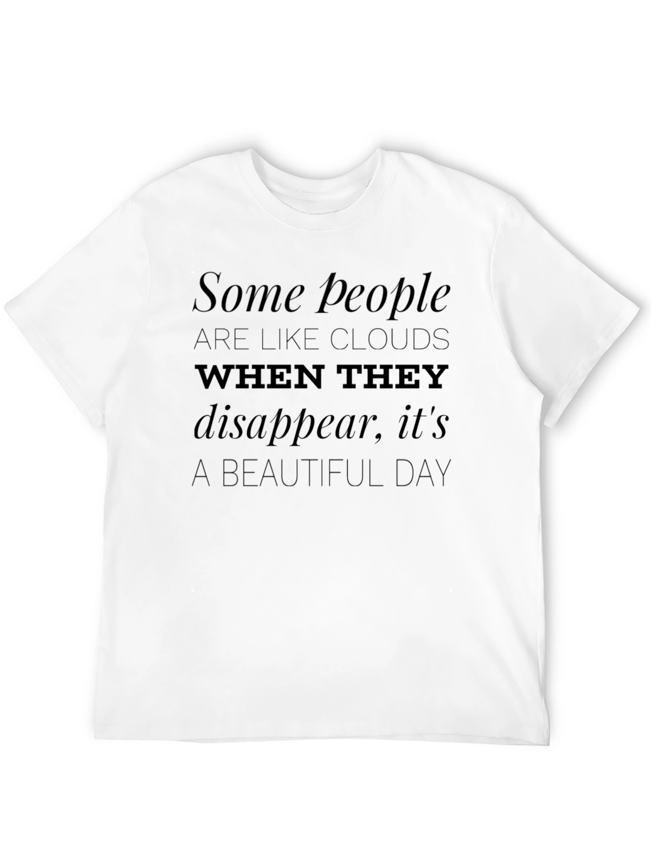 Black Some People Like Clouds Black T-Shirt Funny Sarcastic Novelty Tee view 12