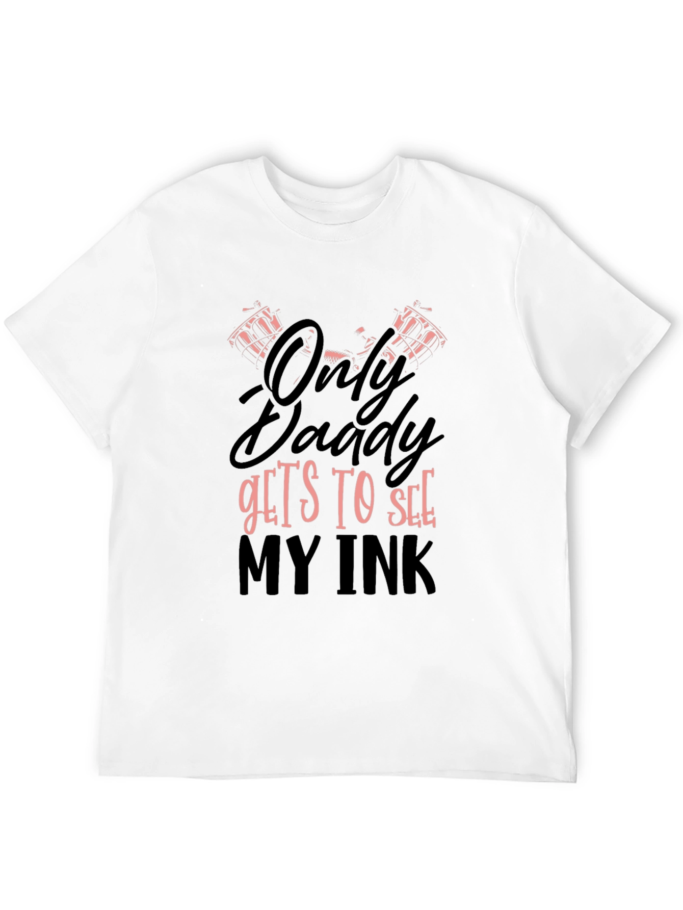 Black Only Daddy Gets To See My Ink Graphic T-Shirt view 12