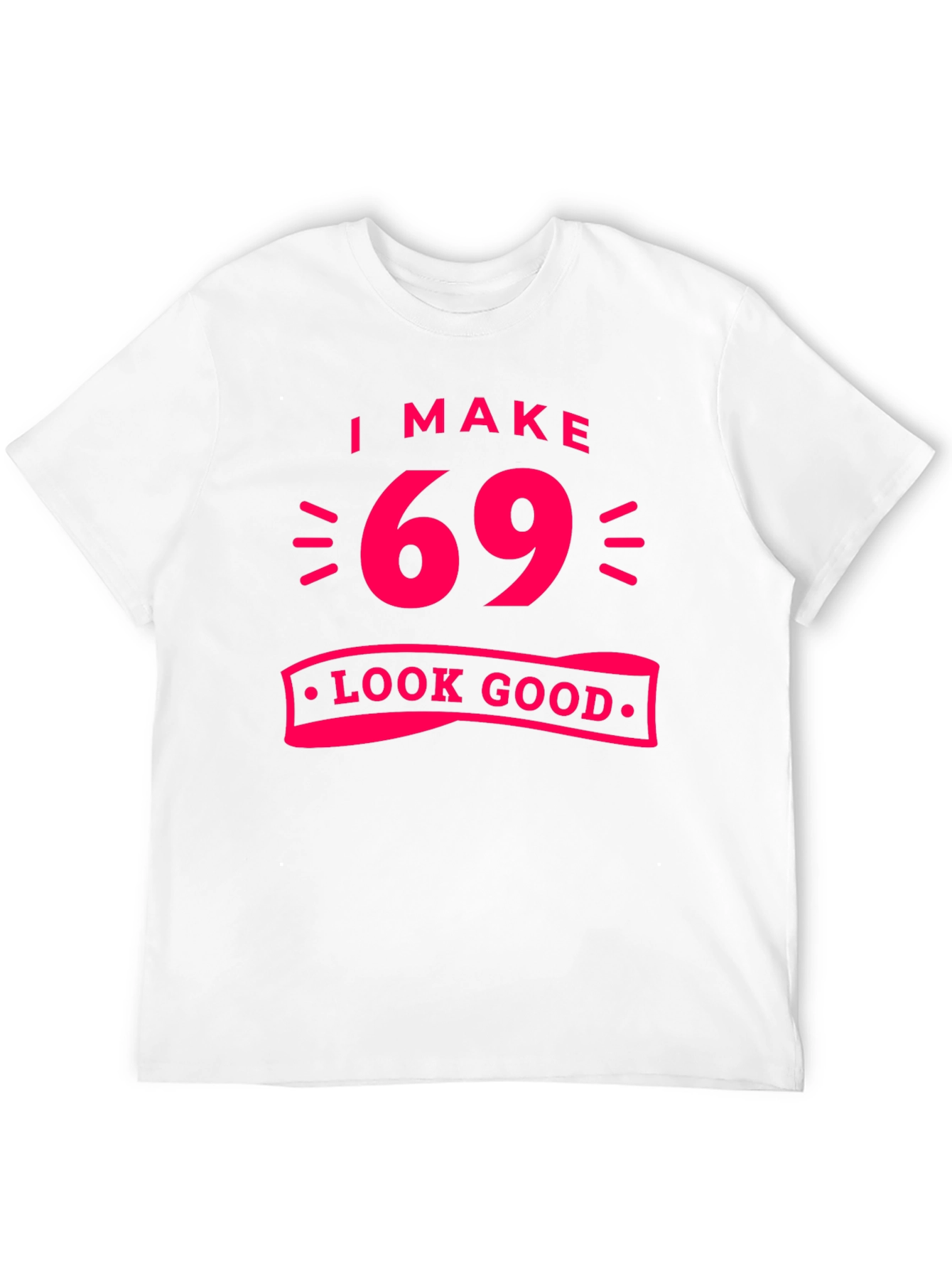 Black I Make 69 Look Good T-Shirt view 12