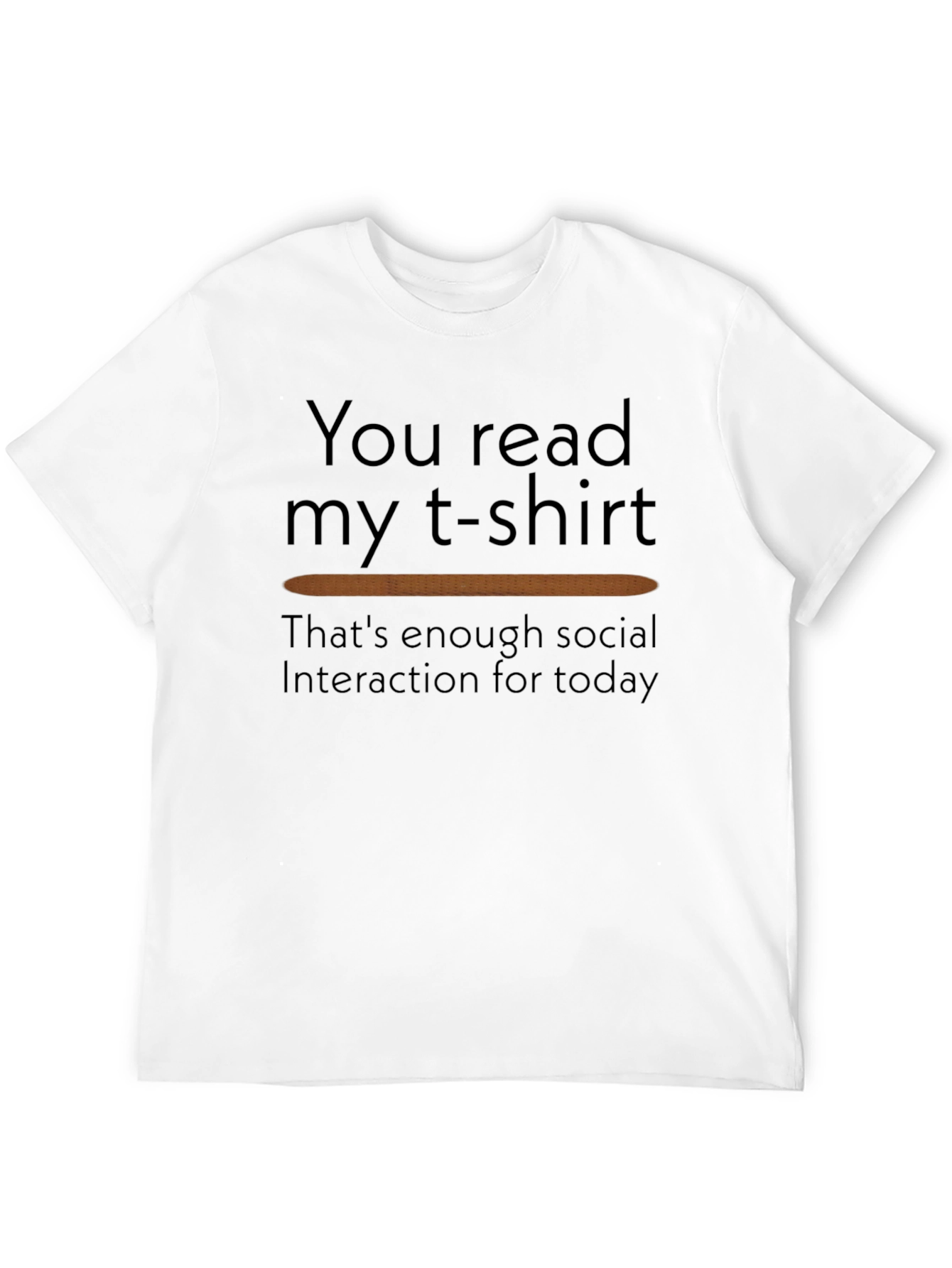Black Funny T-Shirt: You Read My T-Shirt - Enough Social Interaction view 12