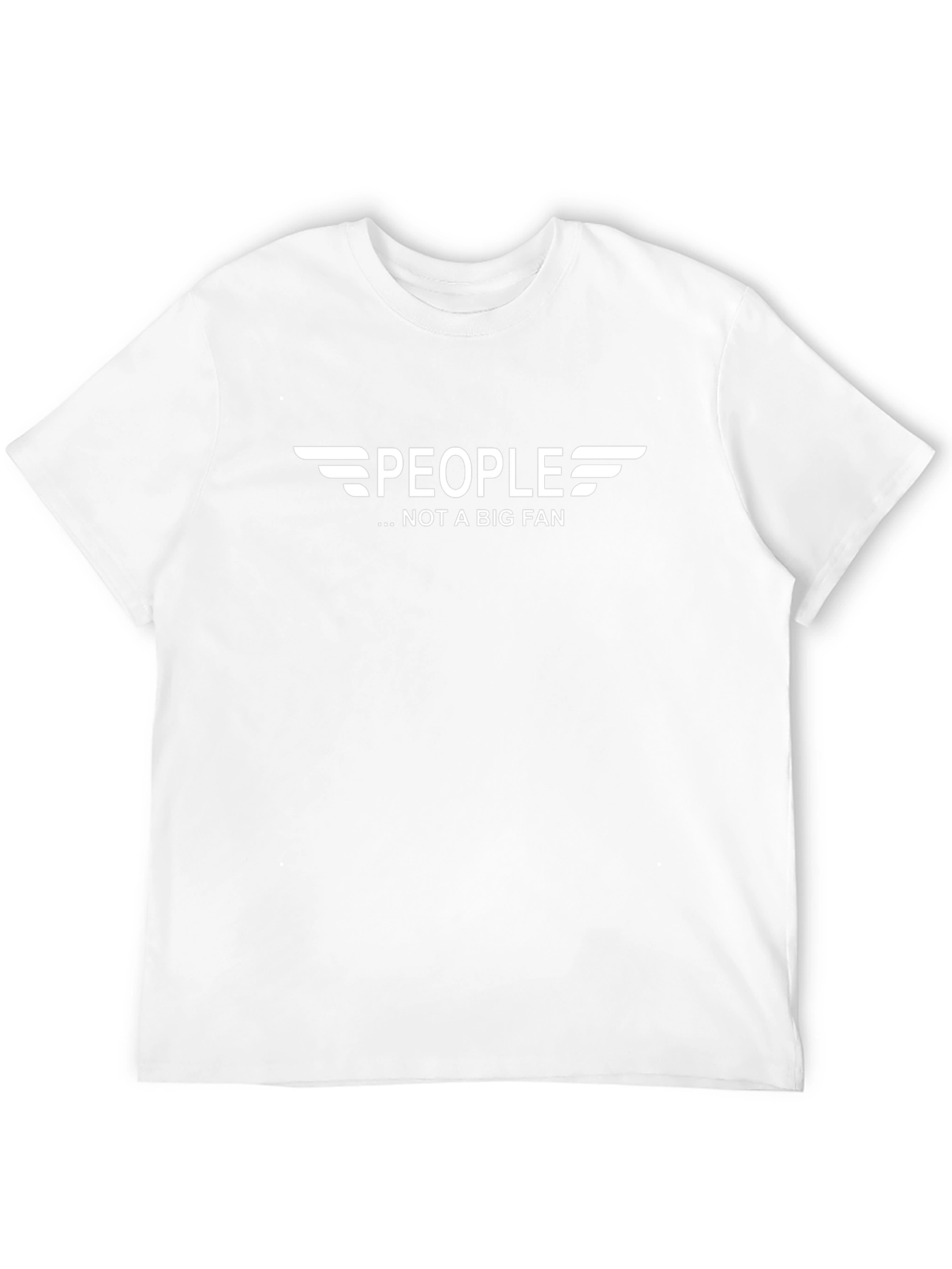 People Not a Big Fan T-Shirt - Sarcastic Graphic Tee - 12