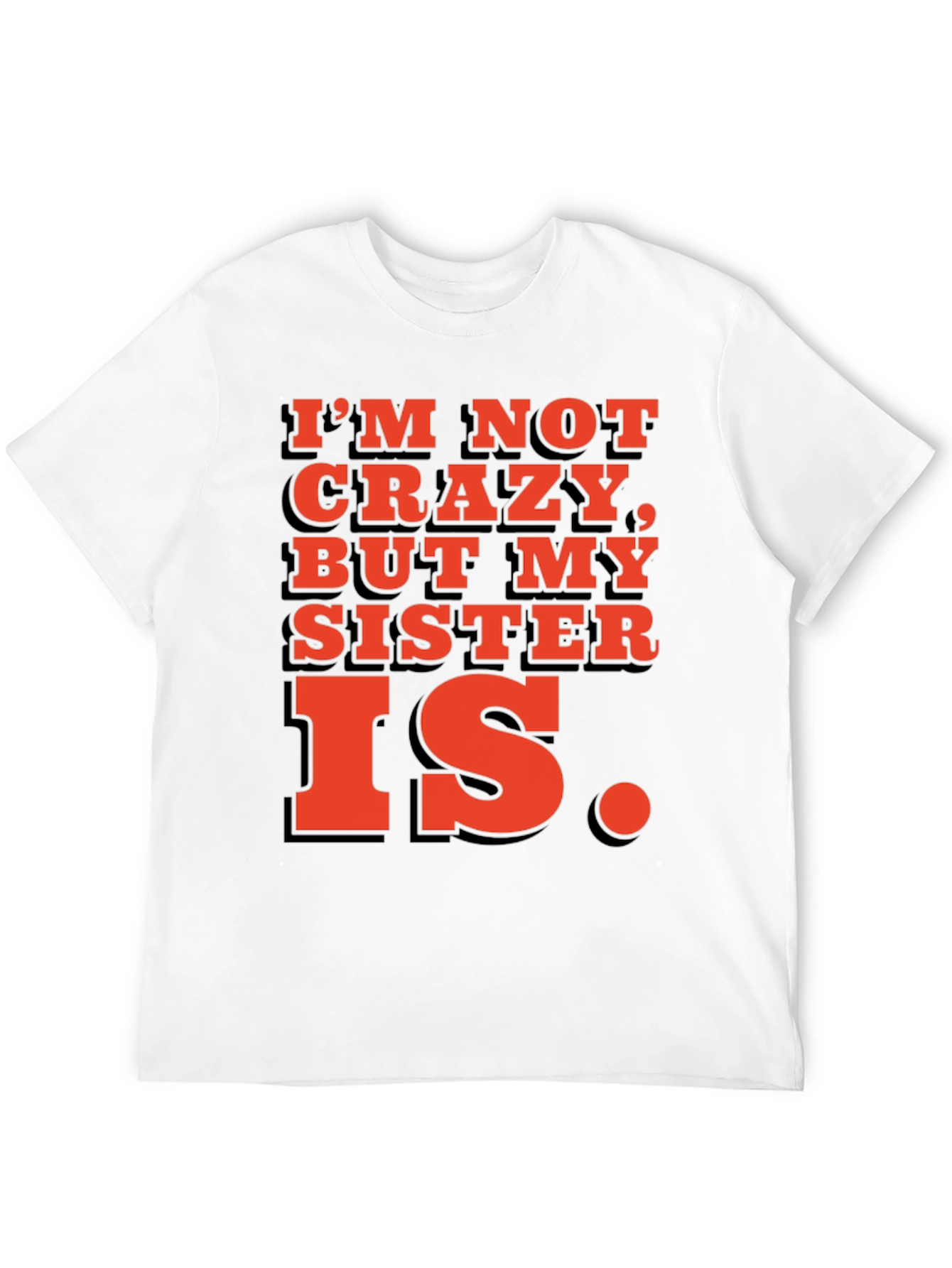 Black Funny 'I'm Not Crazy, But My Sister Is' T-Shirt view 12