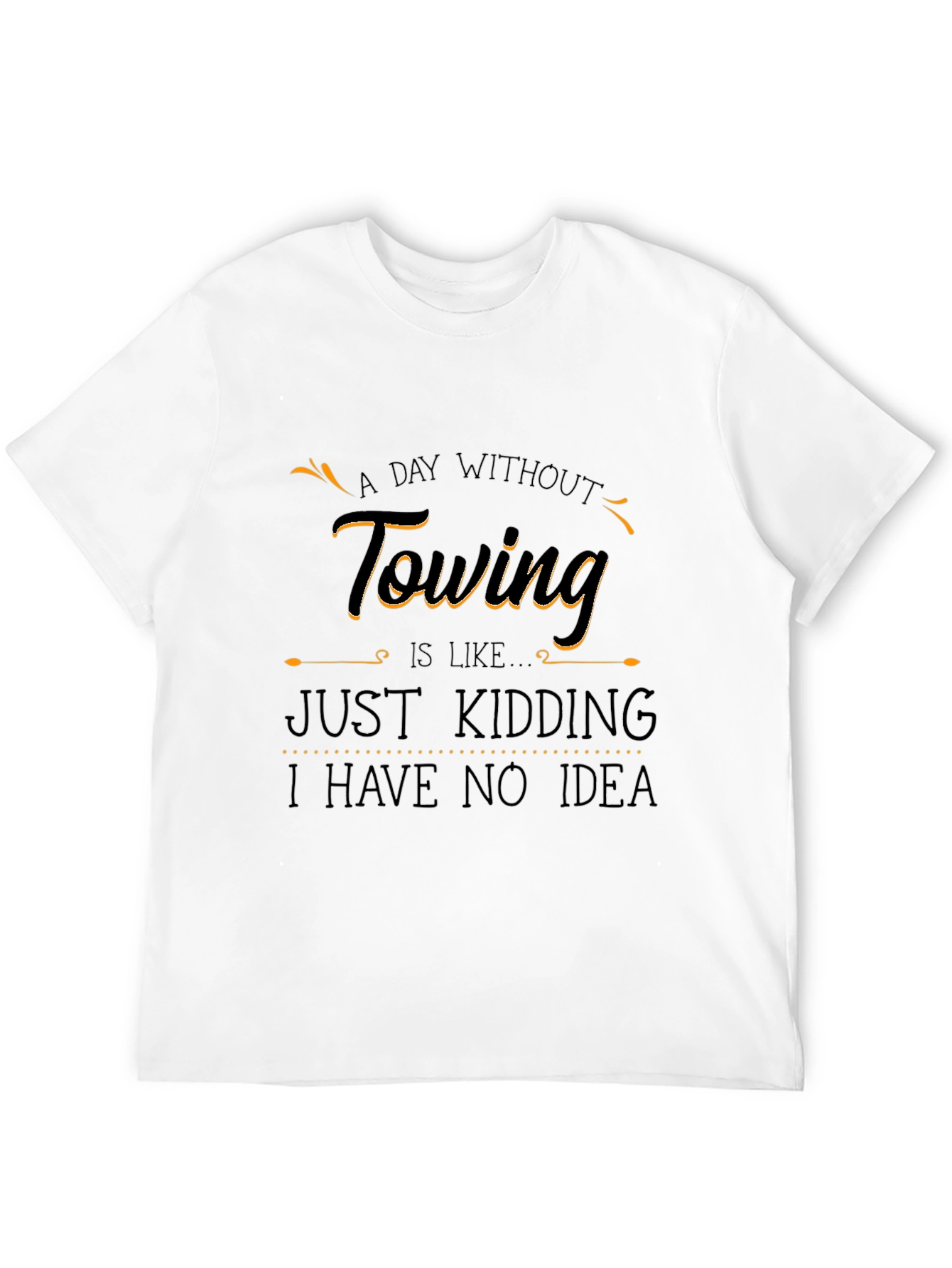 Black Funny Towing T-Shirt - "A Day Without Towing" view 12
