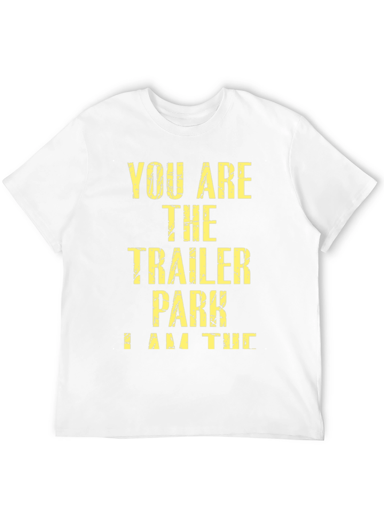 Black You Are the Trailer Park I Am the Tornado T-Shirt view 12