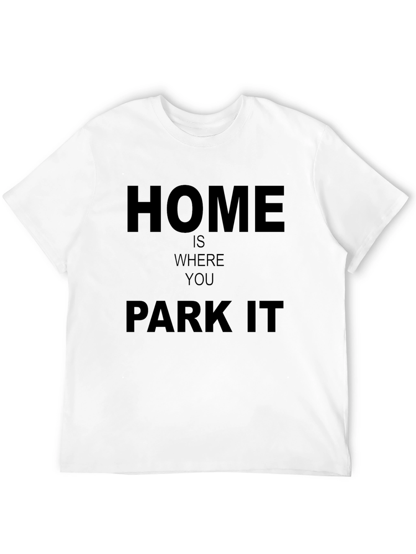 Black Home Is Where You Park It - Graphic T-Shirt view 12