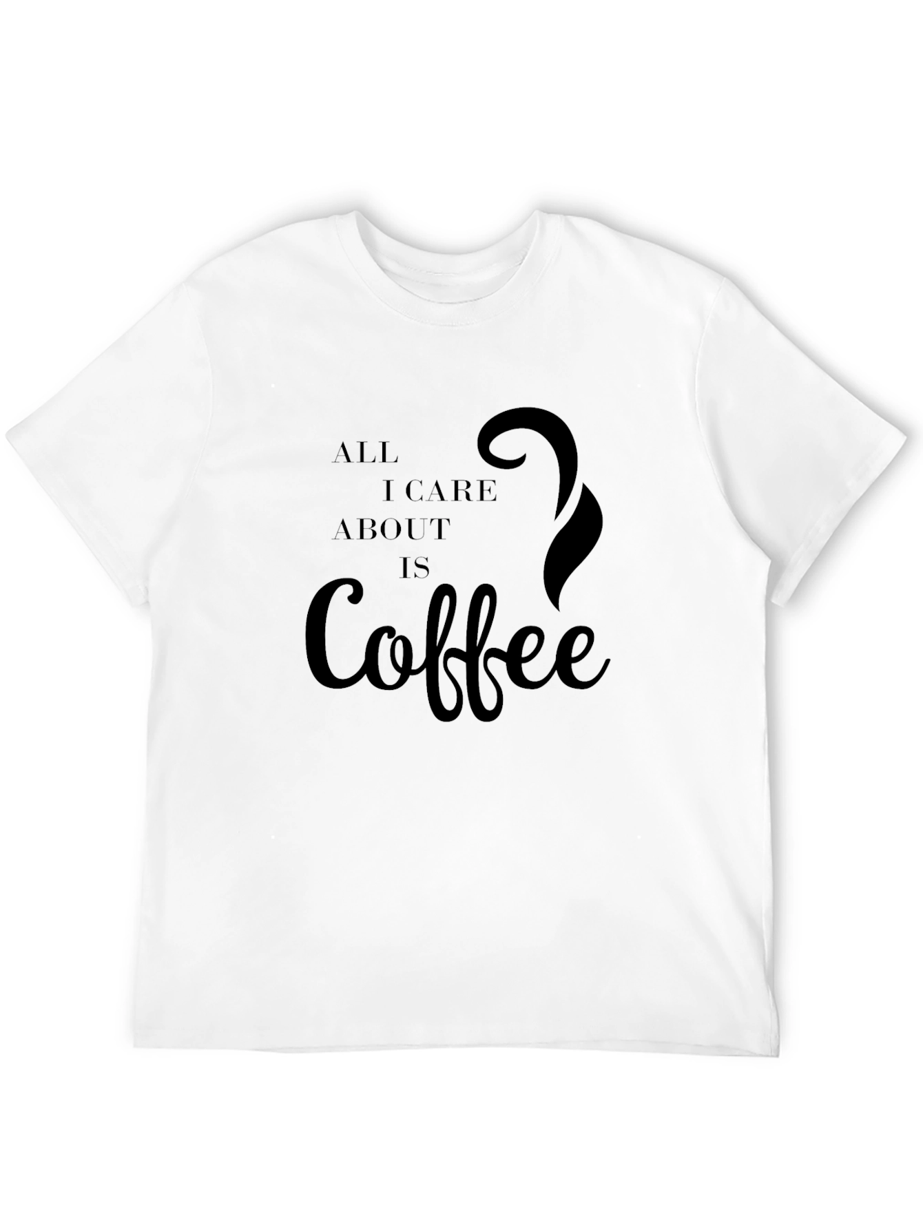 Black Coffee Lover T-Shirt: All I Care About Is Coffee view 12