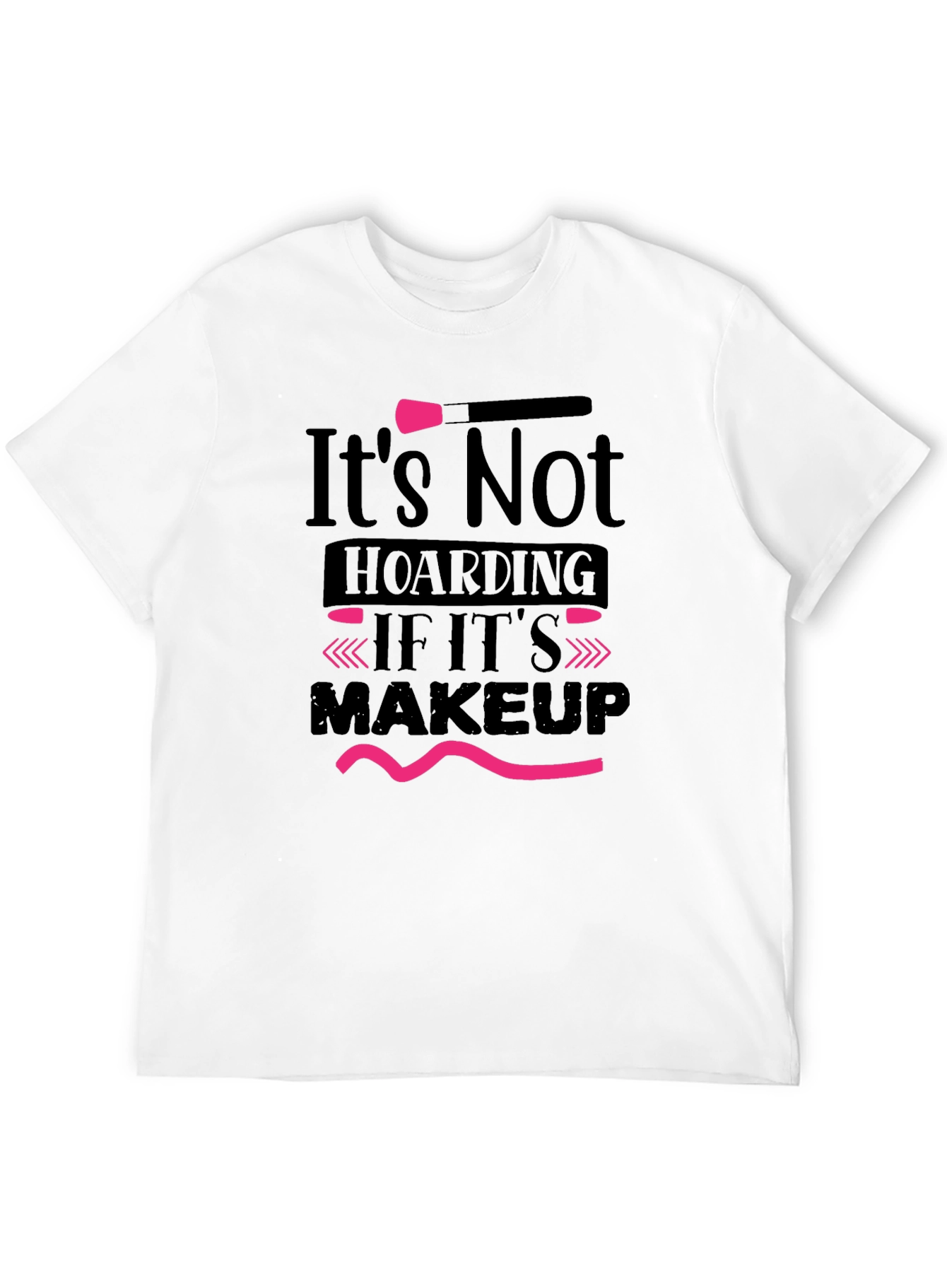 Black Makeup Lover T-Shirt: It's Not Hoarding! view 12