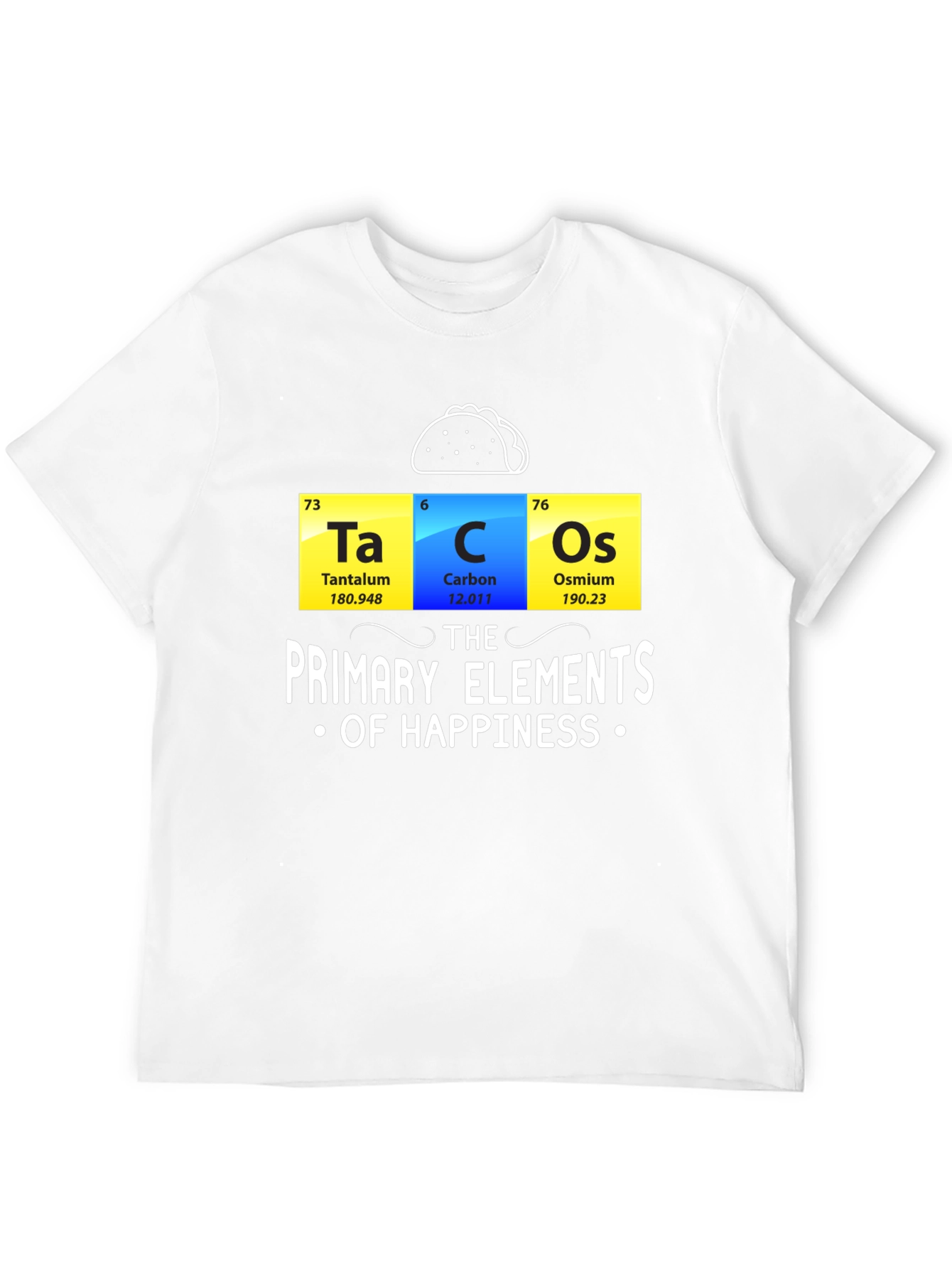 Black Tacos: The Primary Elements of Happiness Funny T-Shirt view 12
