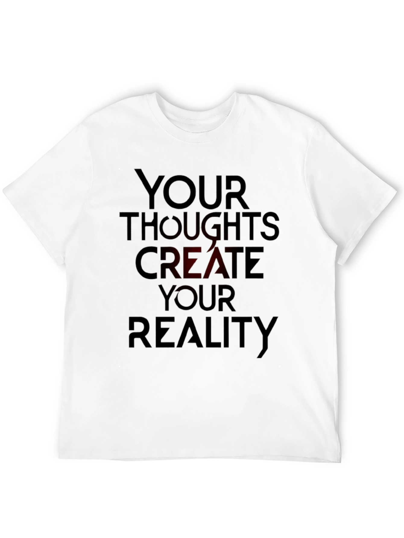 Black Inspirational T-Shirt: Your Thoughts Create Your Reality view 12