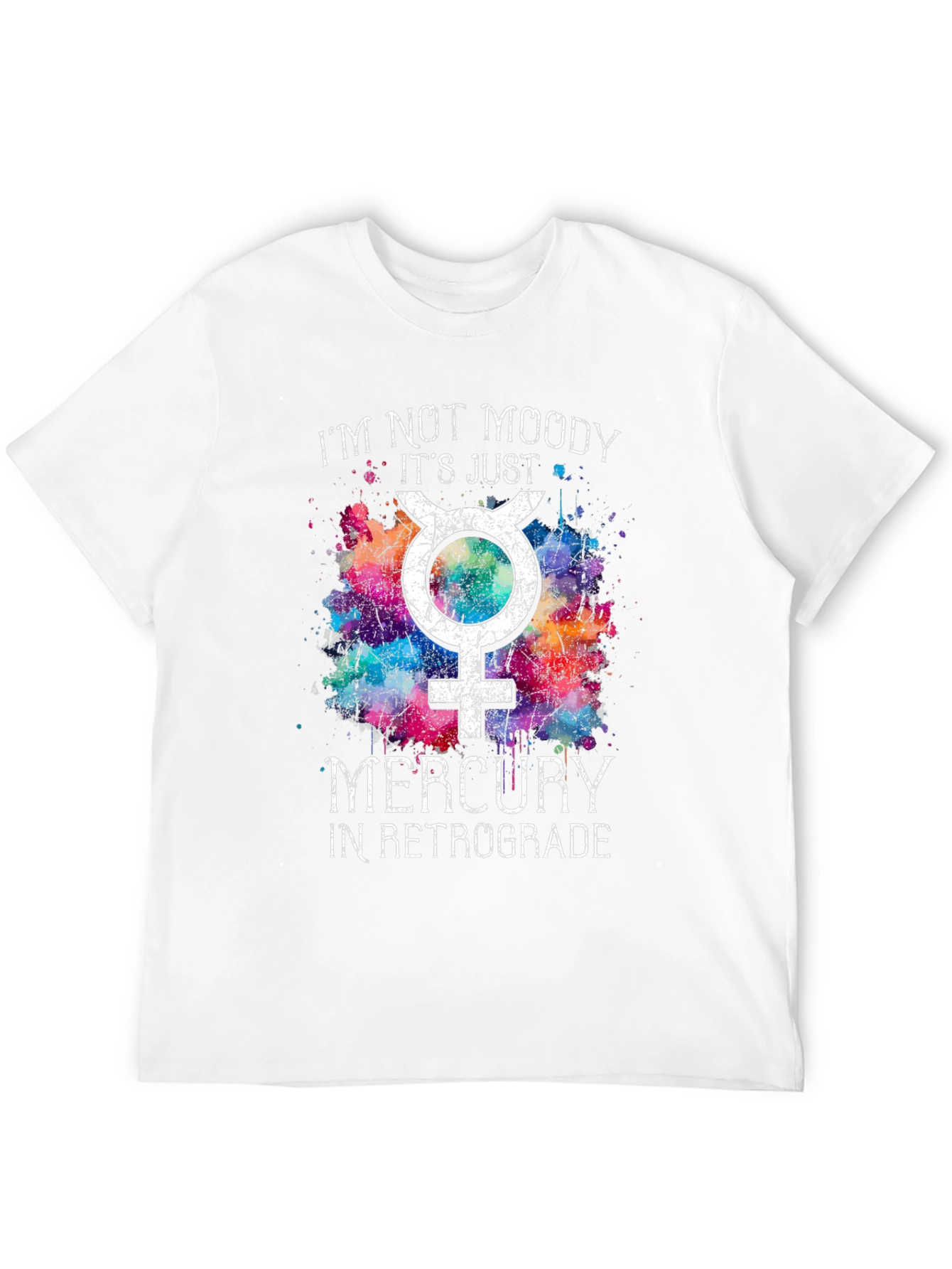 I'm Not Moody Mercury Retrograde T-Shirt - 12