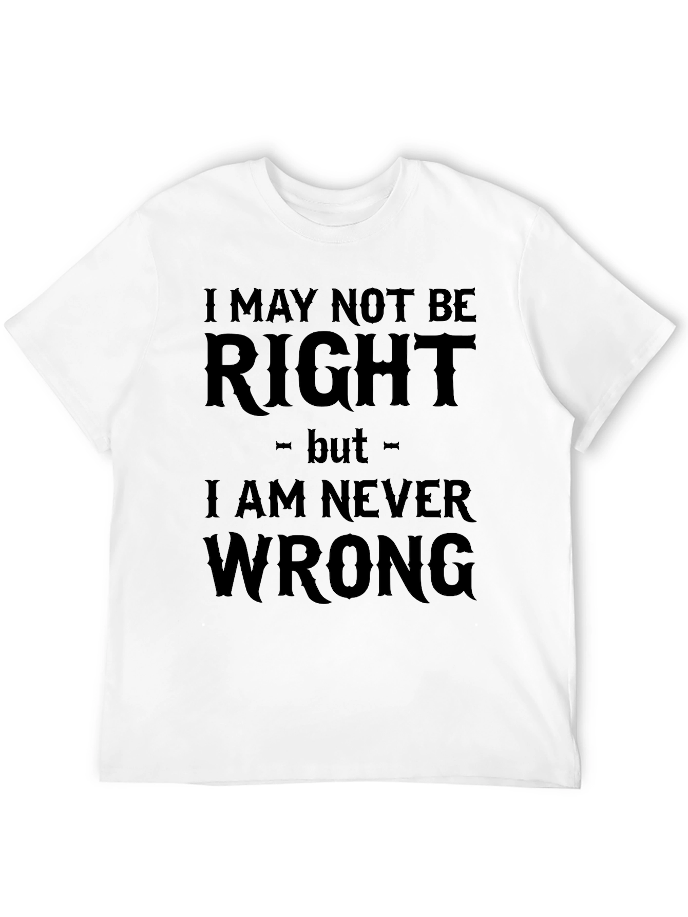 Black I May Not Be Right Funny Sarcastic T-Shirt view 12