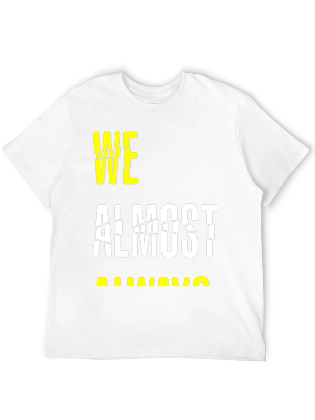 Black We Almost Always Almost T-Shirt view 12