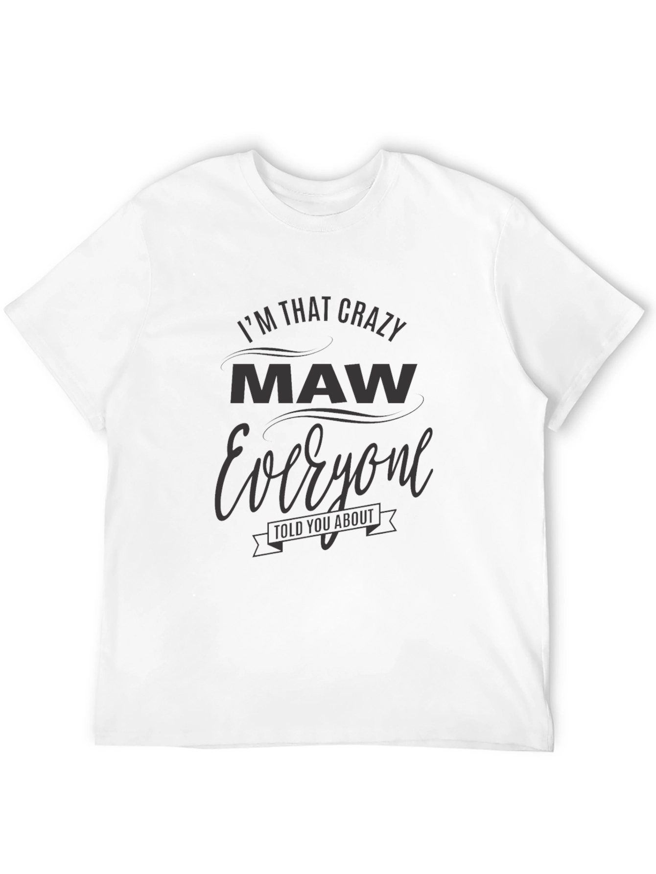 Black Crazy Maw T-Shirt - Funny Family Gift view 12