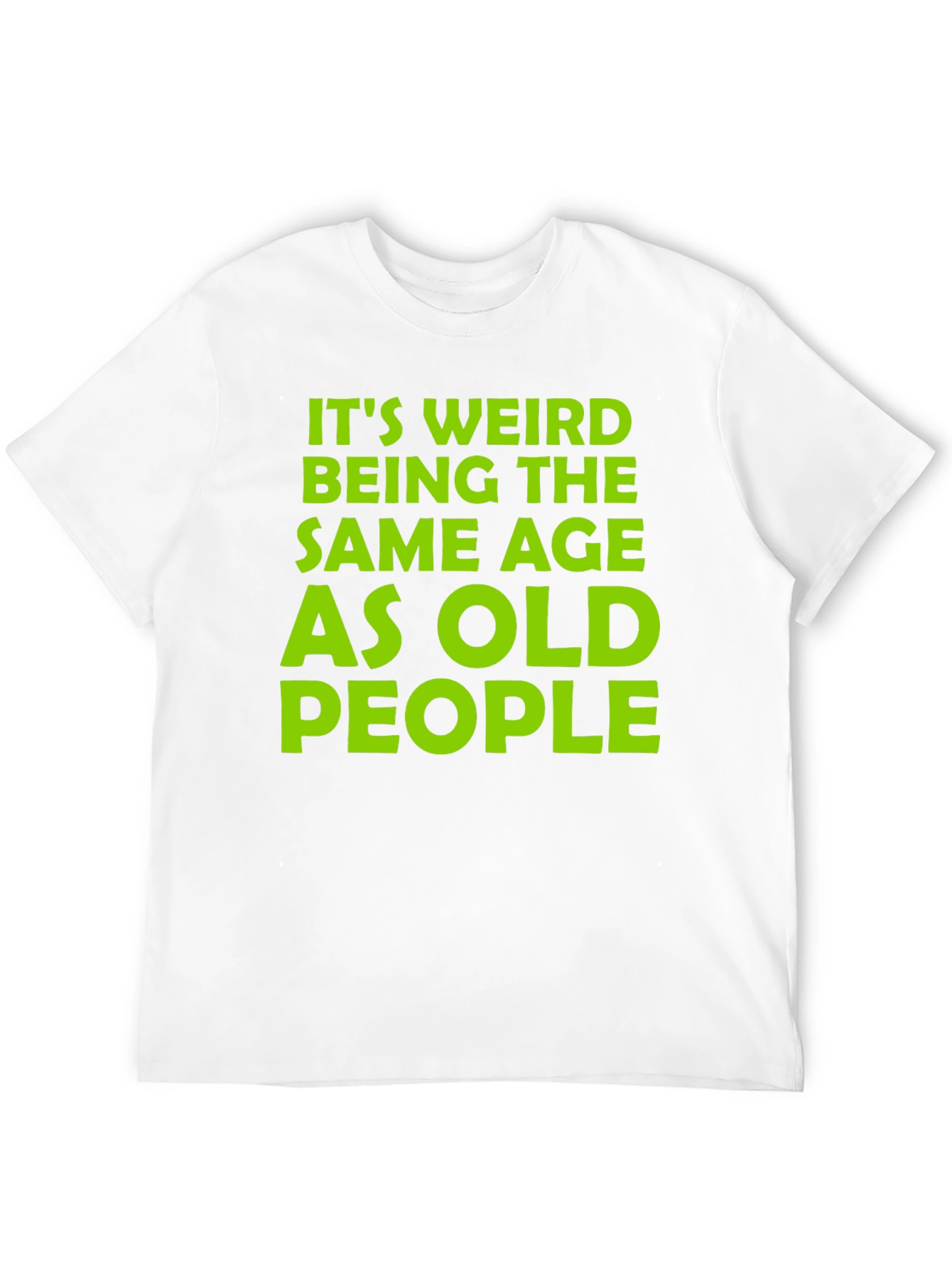 Black Funny It's Weird Being the Same Age as Old People T-Shirt view 12