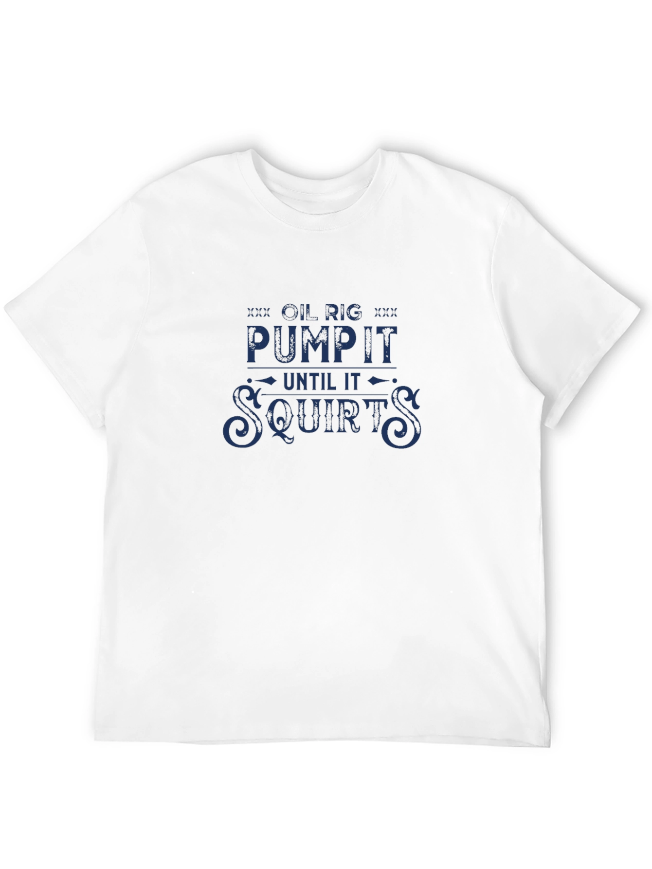 Black Oil Rig Pump It Until It Squirts Funny Graphic T-Shirt view 12