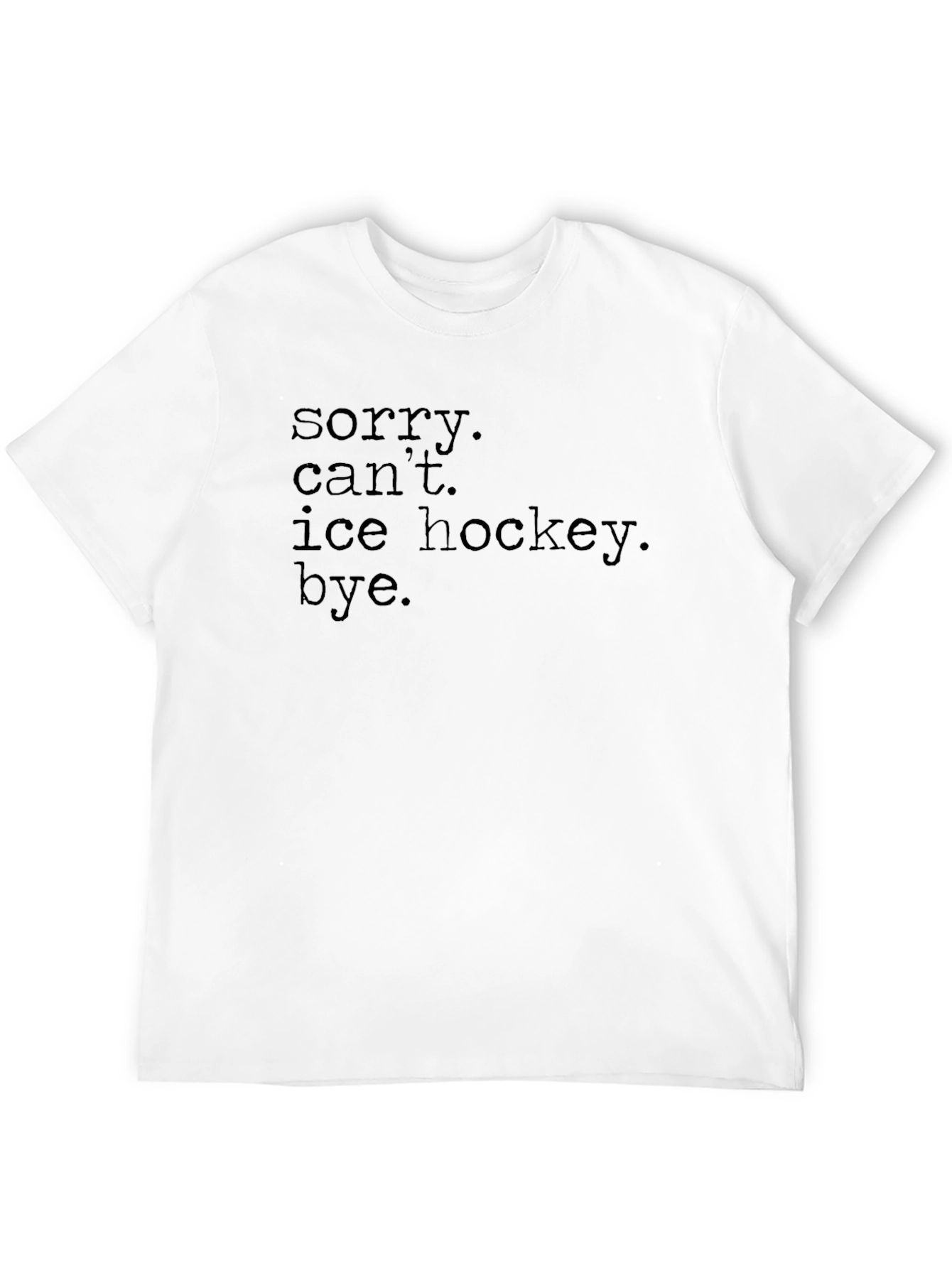 Black Sorry, Can't, Ice Hockey, Bye. Graphic Tee view 12