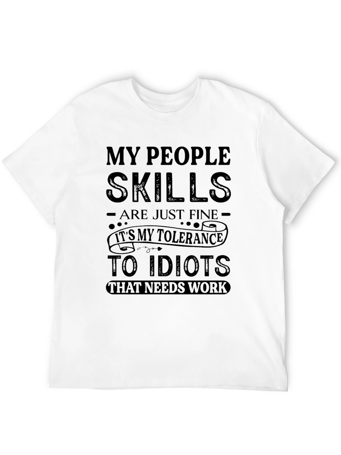 Black My People Skills T-Shirt - Tolerance to Idiots Funny Tee view 12