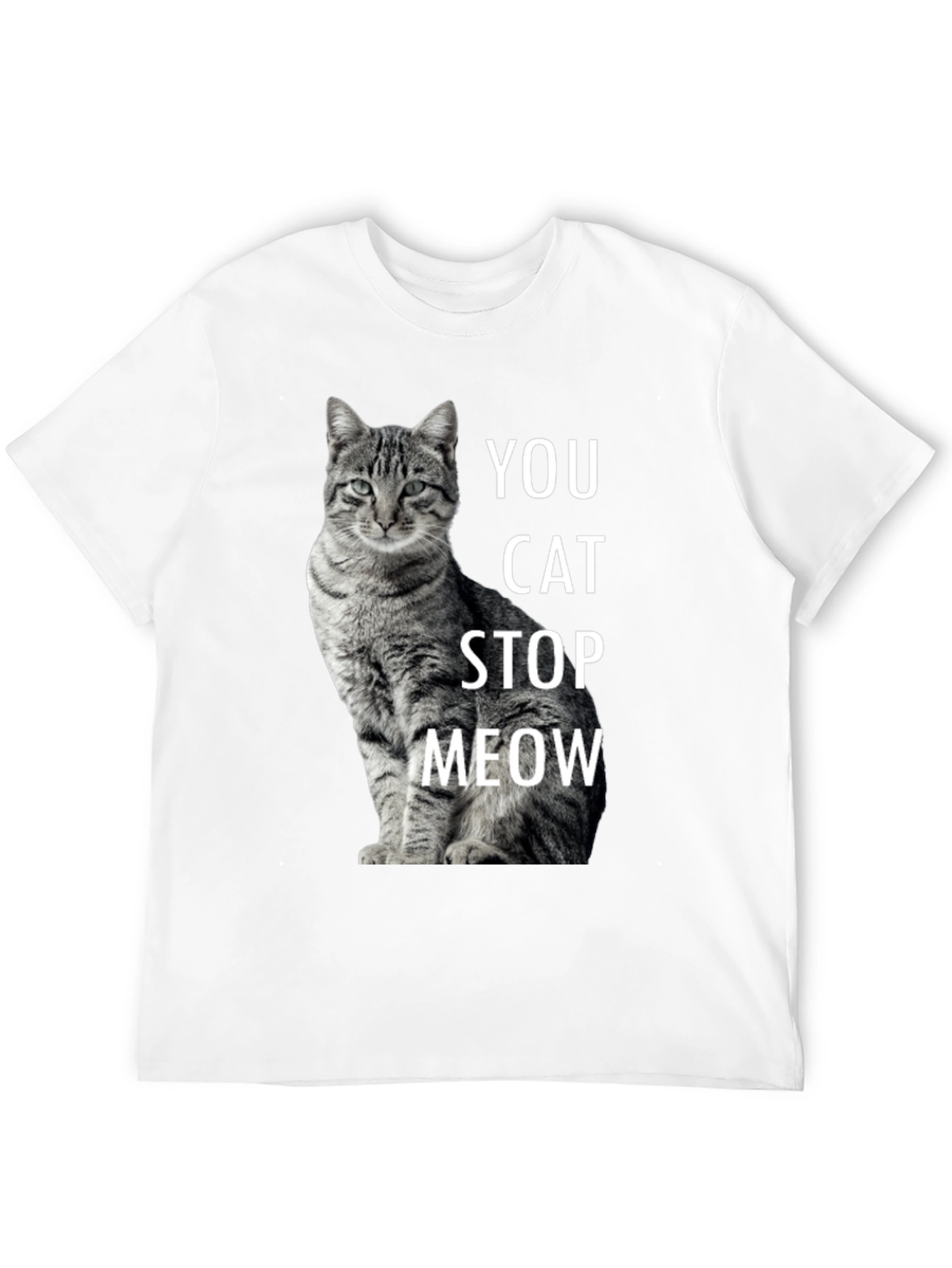 Black Funny Cat T-Shirt - You Cat Stop Meow - Novelty Tee view 12
