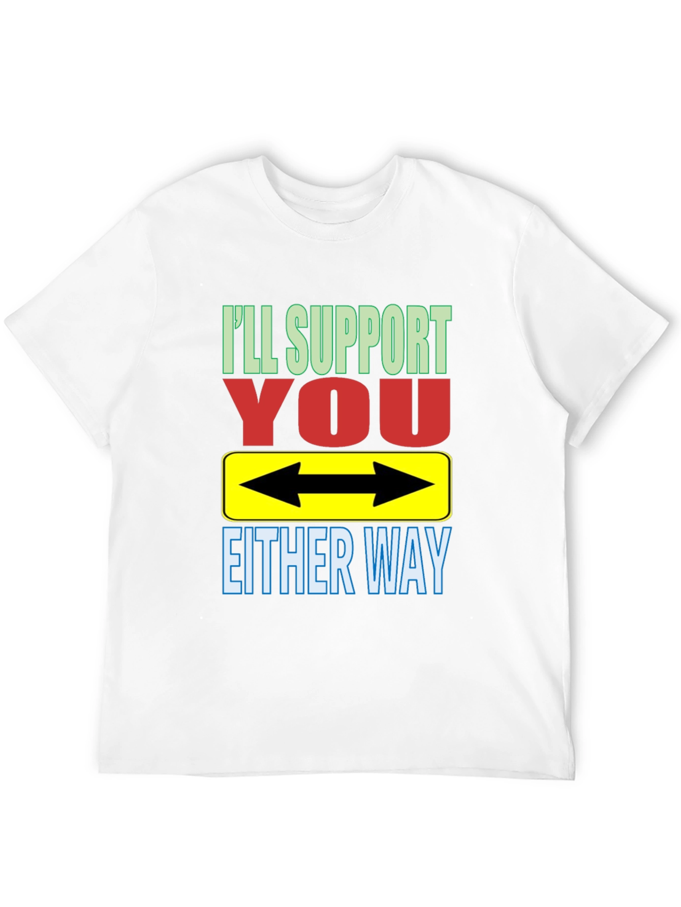 Black I'll Support You Either Way T-Shirt view 12