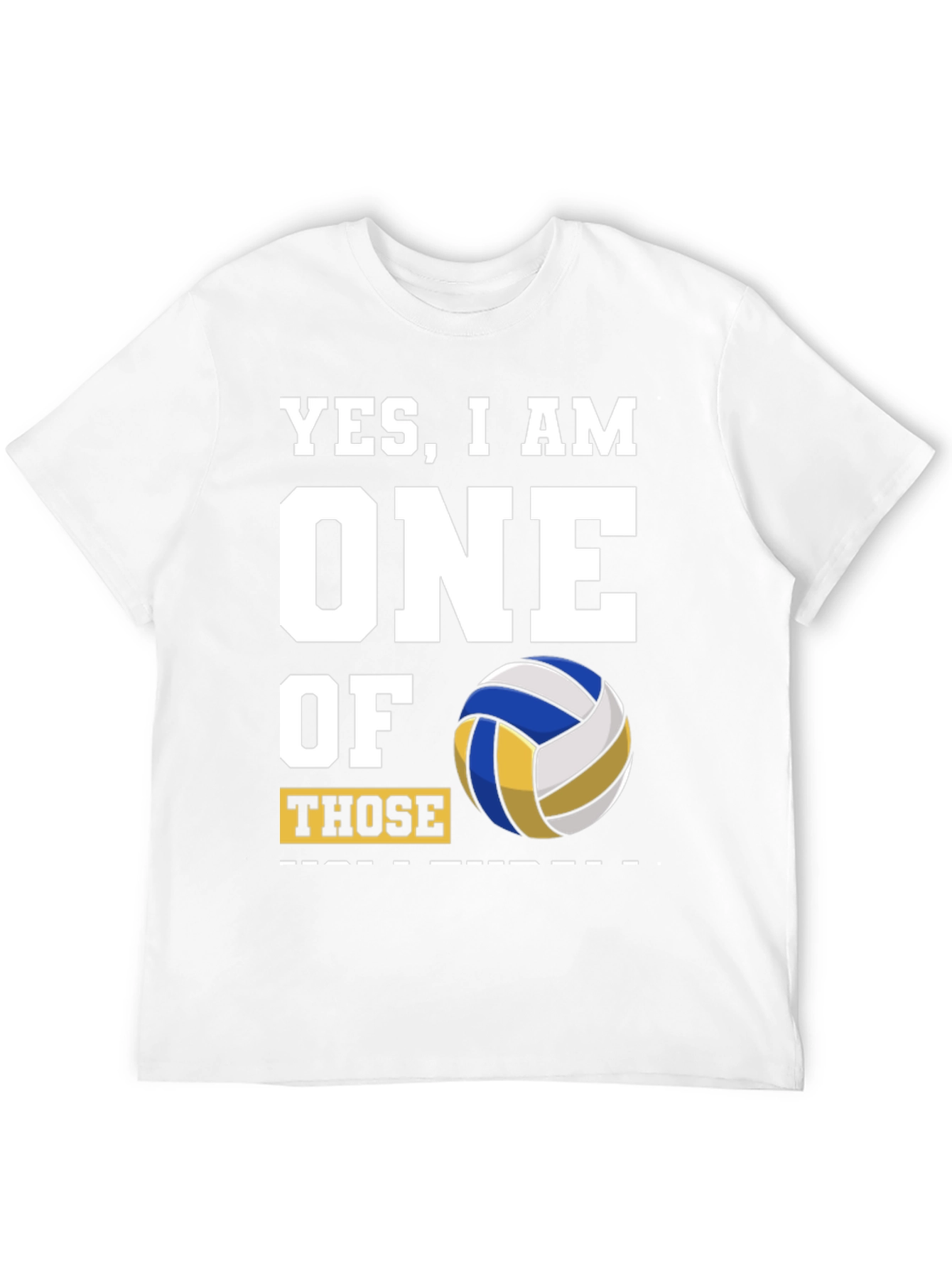 Volleyball Fan T-Shirt - Yes, I Am One Of Those - 12