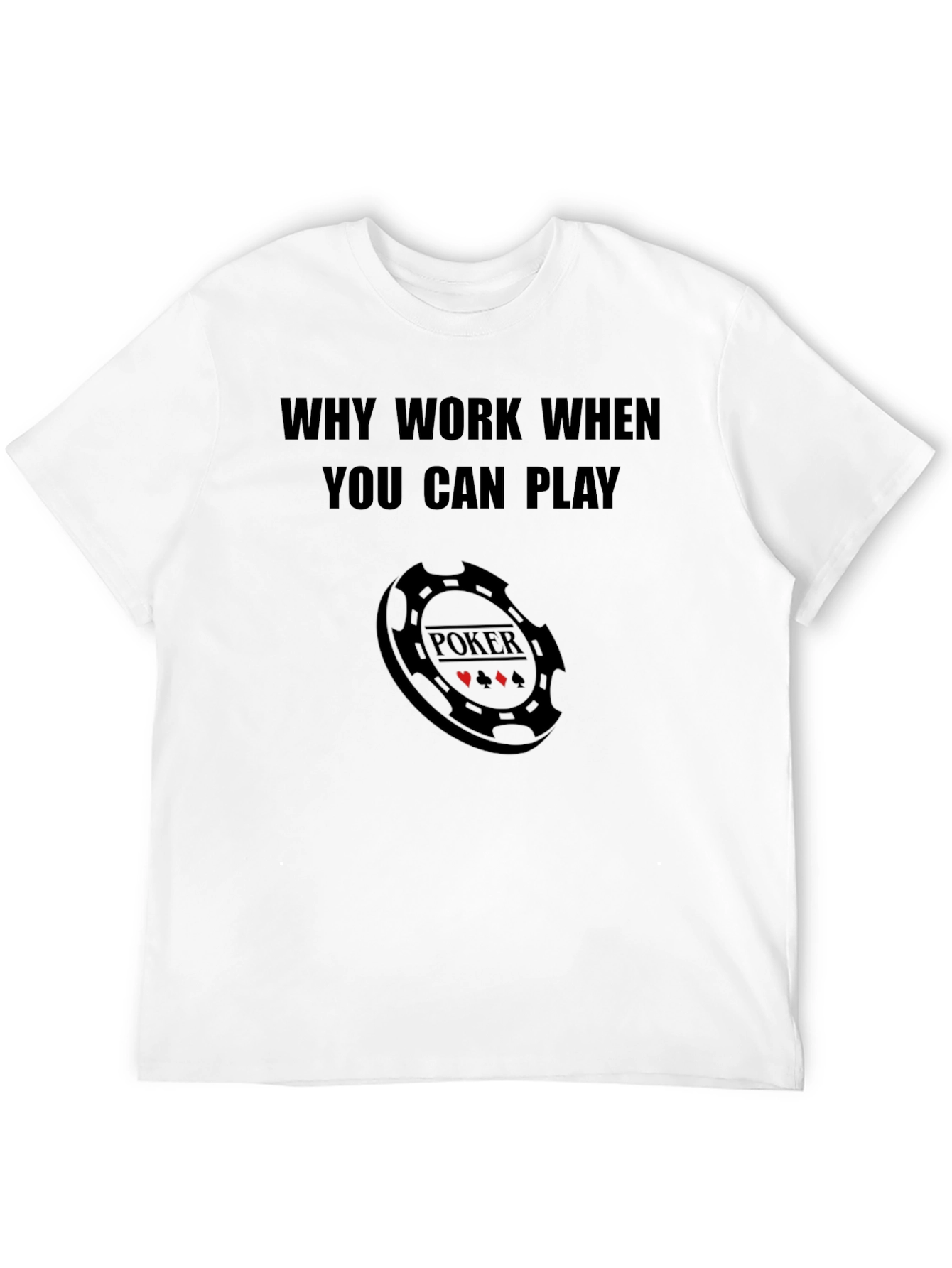 Black Why Work When You Can Play Poker Graphic T-Shirt view 12