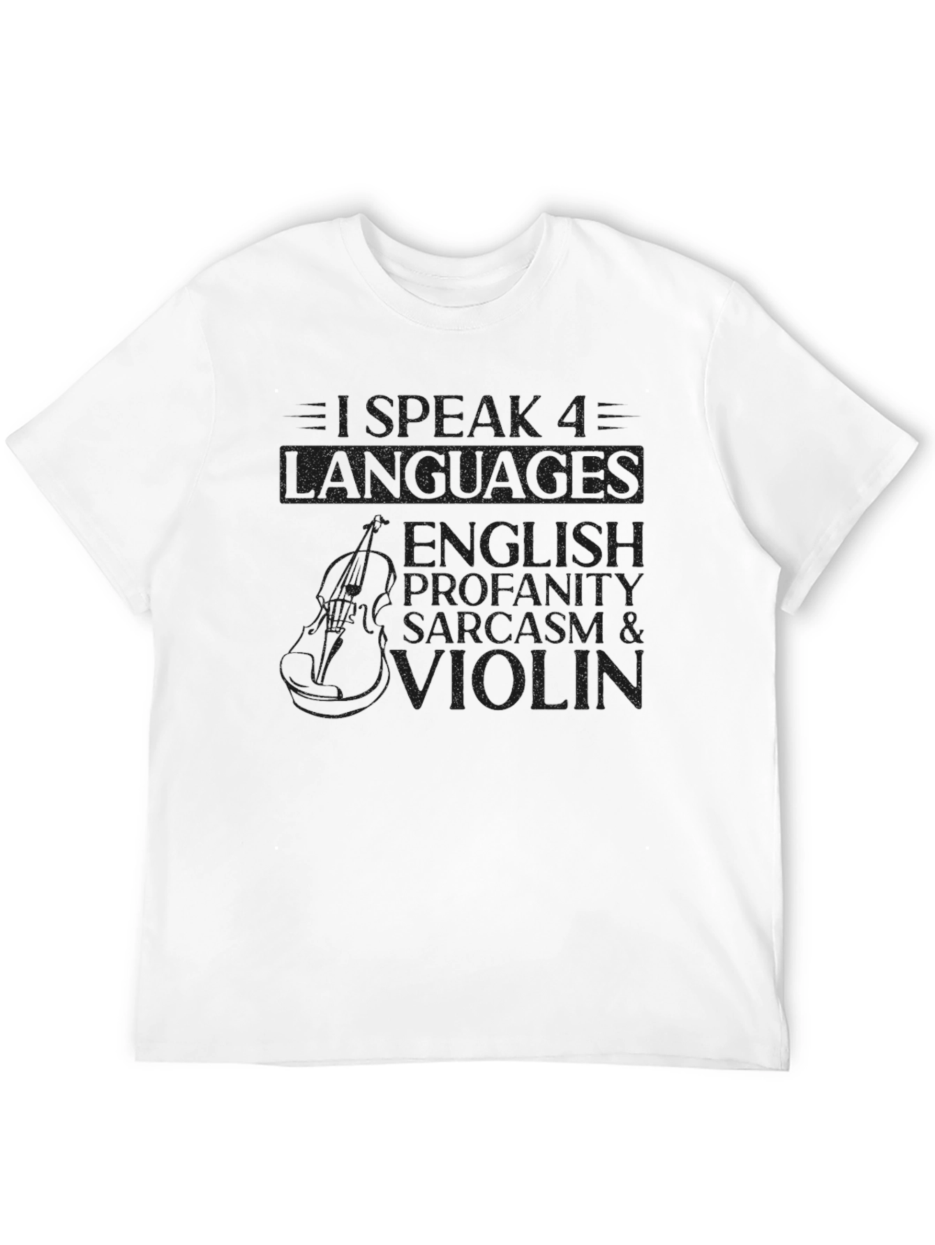 Black I Speak 4 Languages T-Shirt - English, Profanity, Sarcasm & Violin view 12
