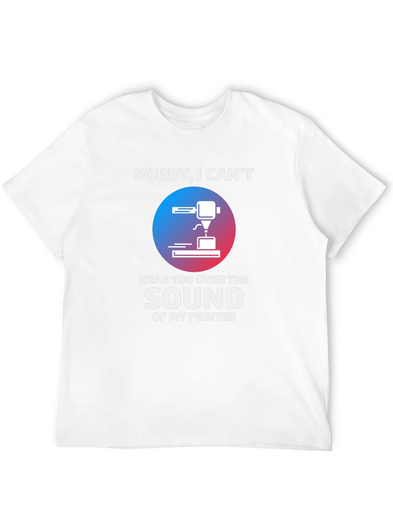 Black Funny 3D Printer T-Shirt - "Sorry, I Can't Hear You" view 12