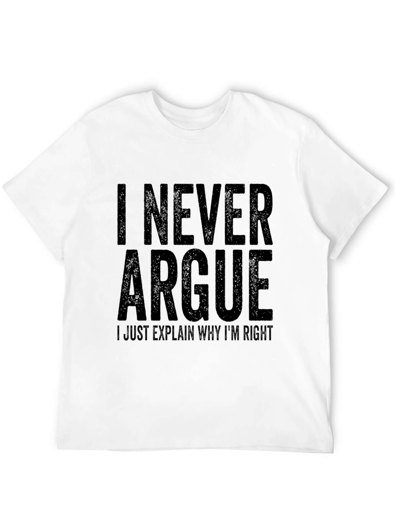 Black I Never Argue T-Shirt Funny Sarcastic Tee view 12