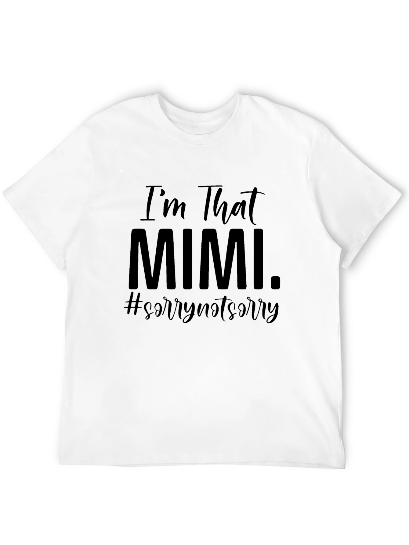 Black I'm That Mimi T-Shirt, Sorry Not Sorry view 12