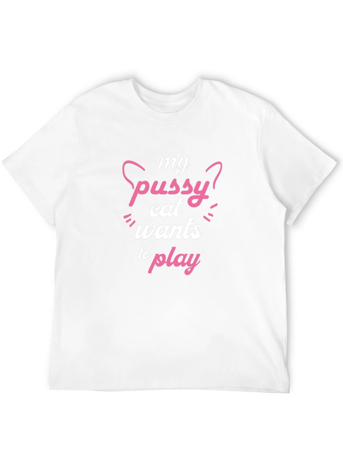 Black My Pussy Cat Wants To Play Funny T-Shirt view 12