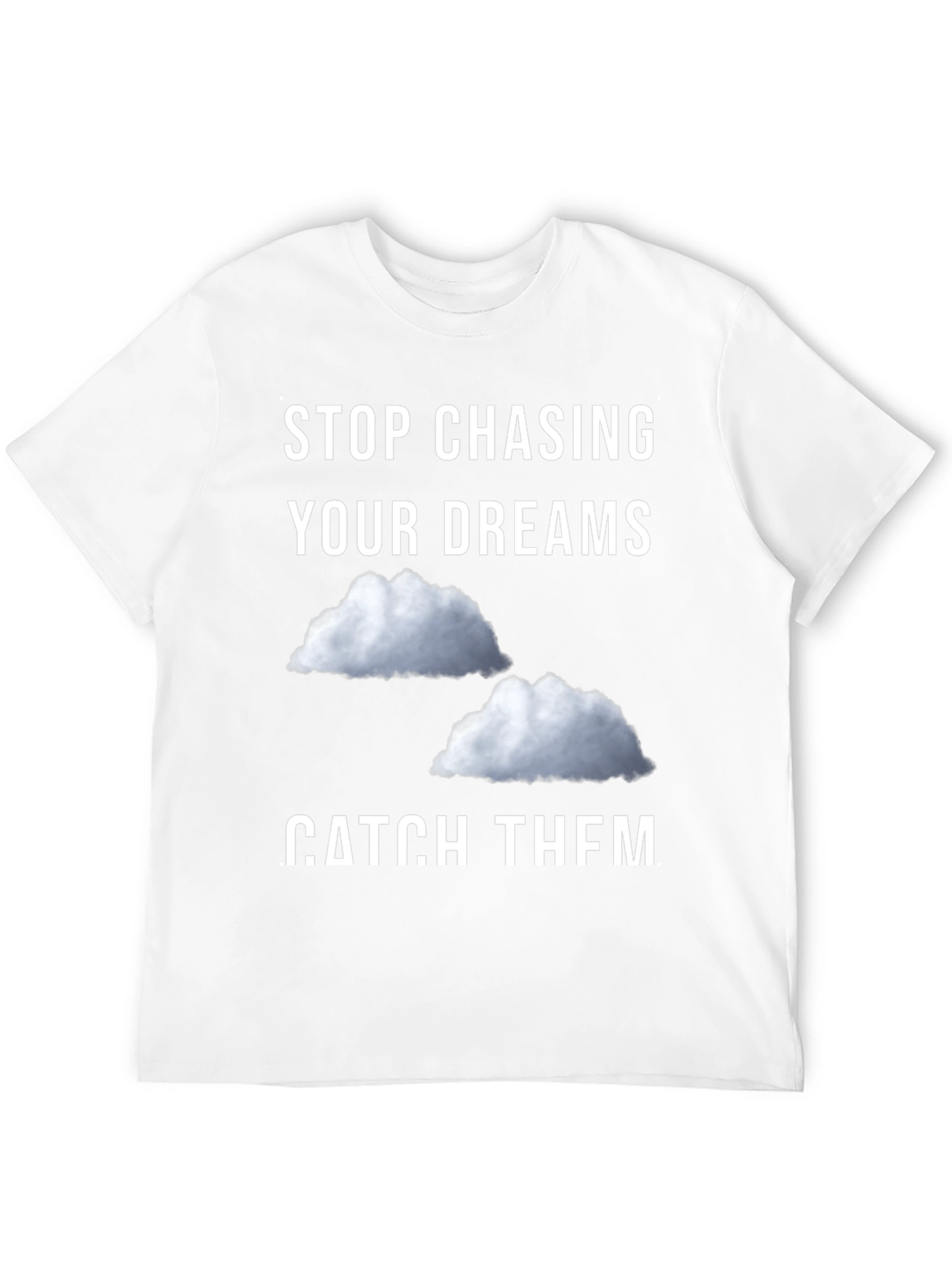 Black Stop Chasing Dreams Catch Them T-Shirt view 12