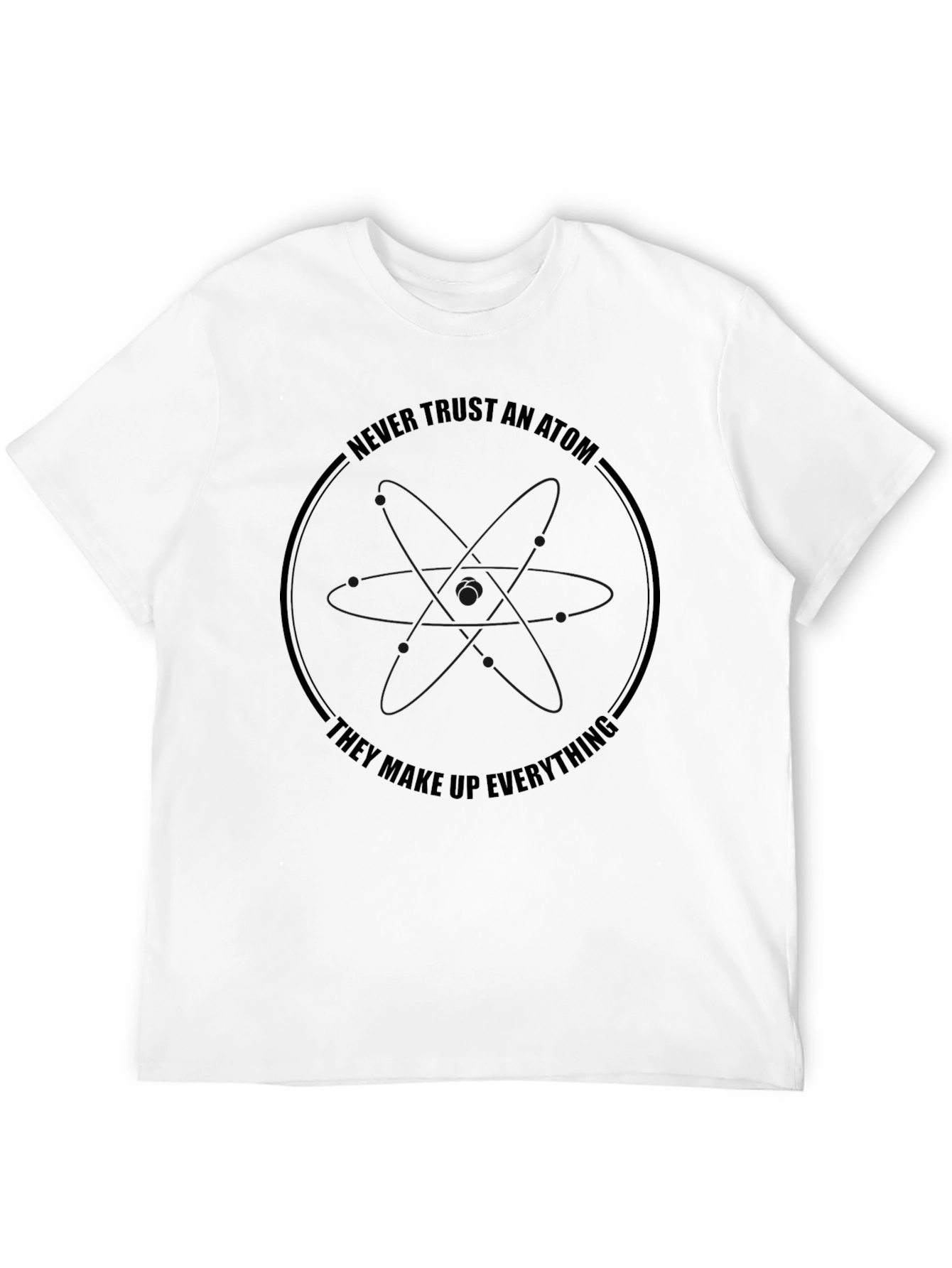 Black Funny Never Trust An Atom Graphic T-Shirt view 12