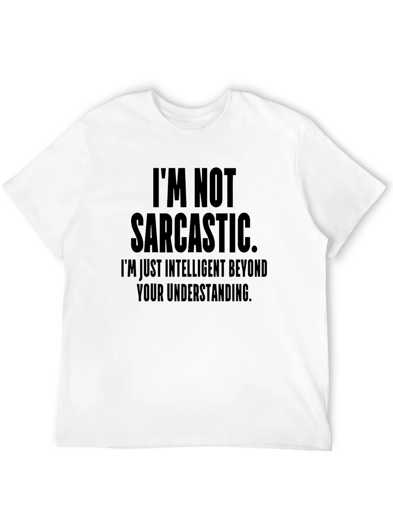 Black Funny Sarcastic T-Shirt - I'm Not Sarcastic Intelligent Tee view 12