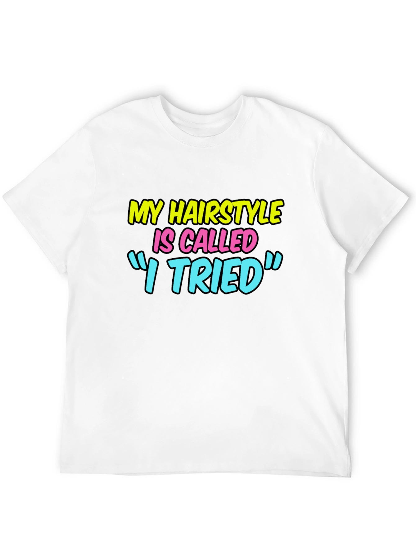 Funny Hairstyle Graphic Tee - "I Tried" - 12