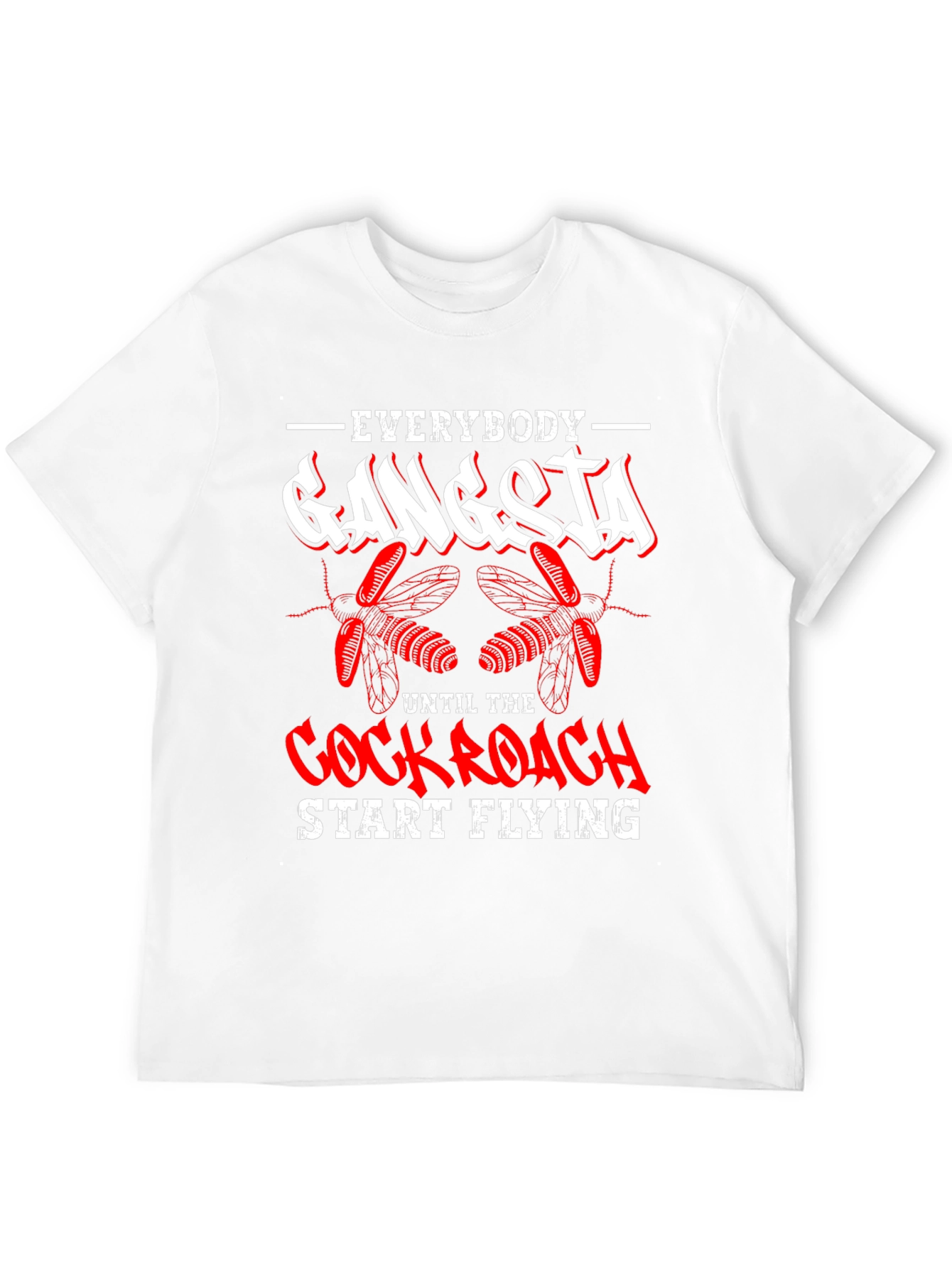Black Everybody Gangsta Until Cockroach Start Flying T-Shirt view 12