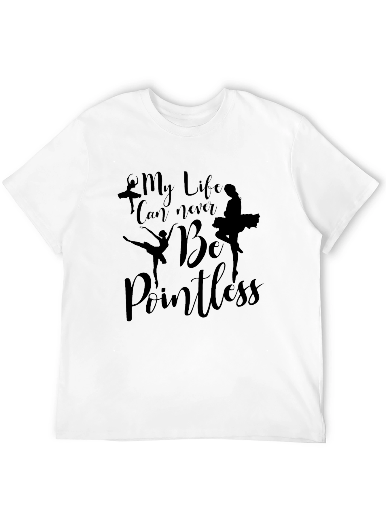 Black Ballet Dancer "My Life Can Never Be Pointless" Graphic Tee view 12