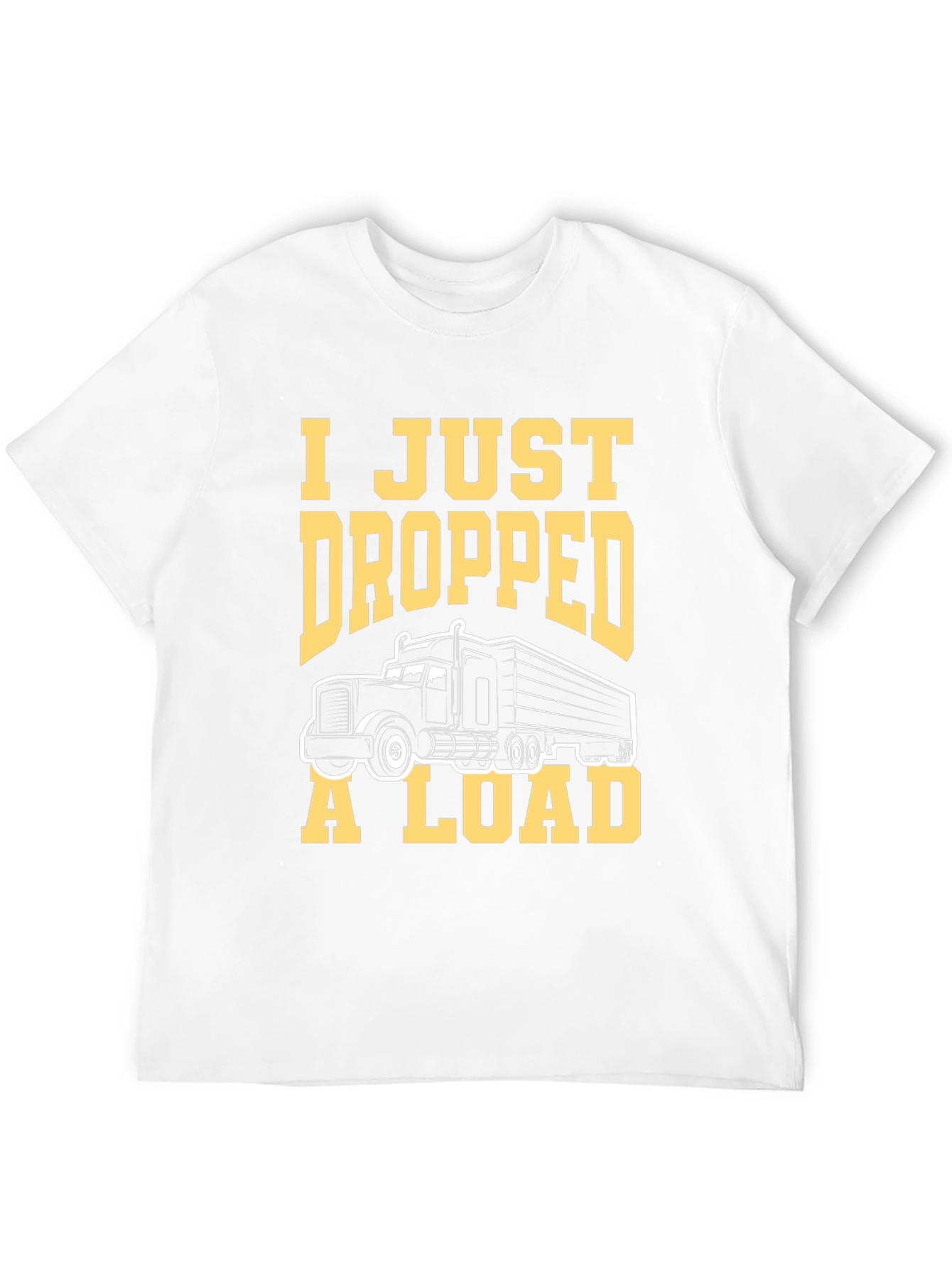 Black I Just Dropped A Load Trucker T-Shirt view 12