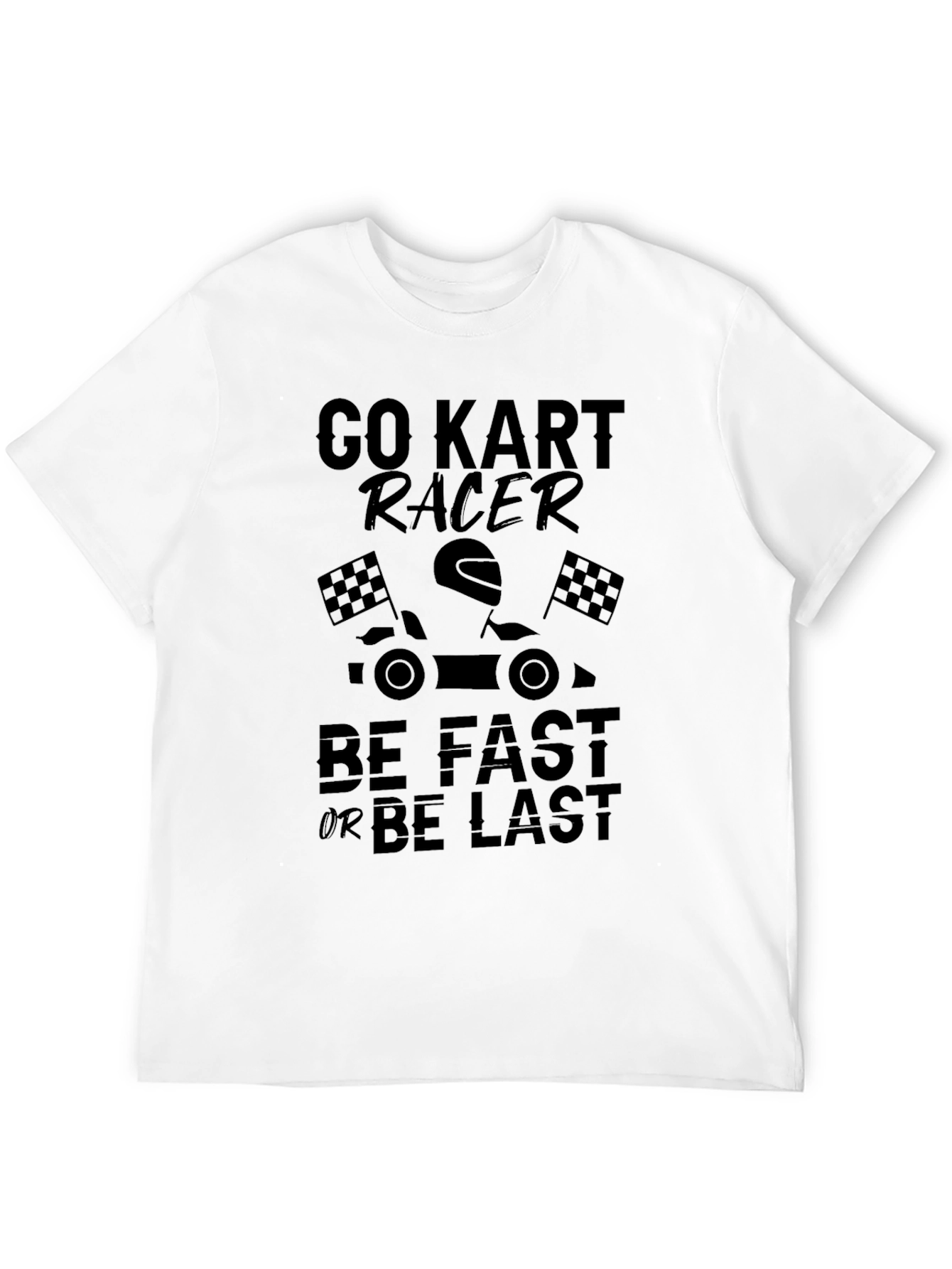 Black Go Kart Racer T-Shirt: Be Fast or Be Last - Black Cotton Tee view 12