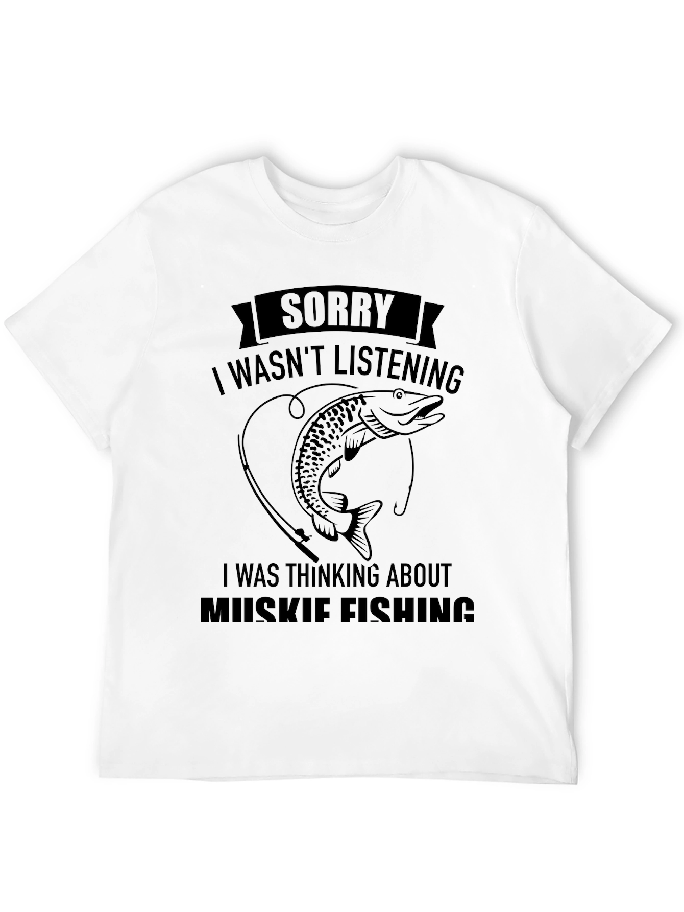 Black Muskie Fishing T-Shirt - Sorry Not Listening view 12