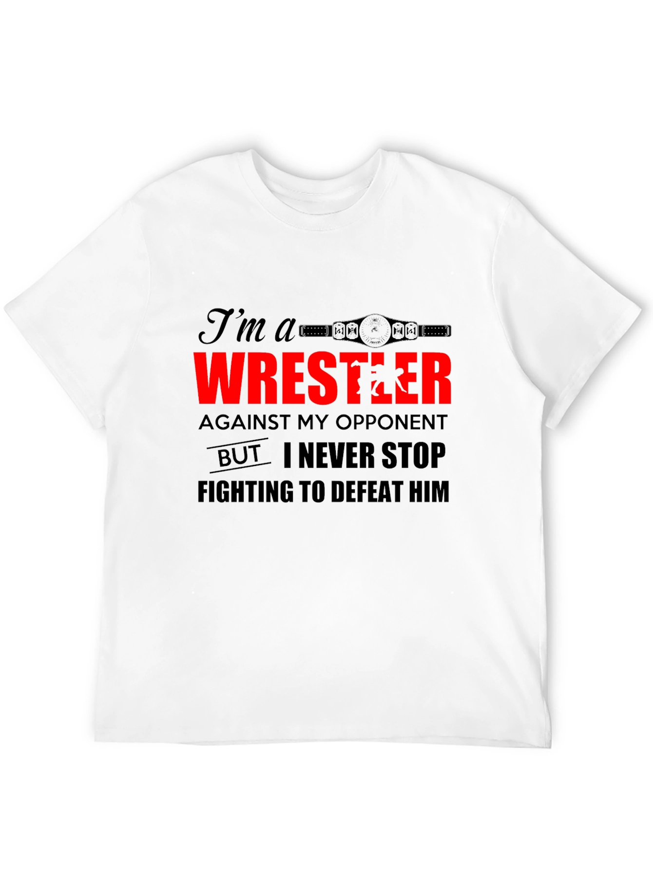 Wrestler Graphic Tee - Never Stop Fighting Shirt - 12