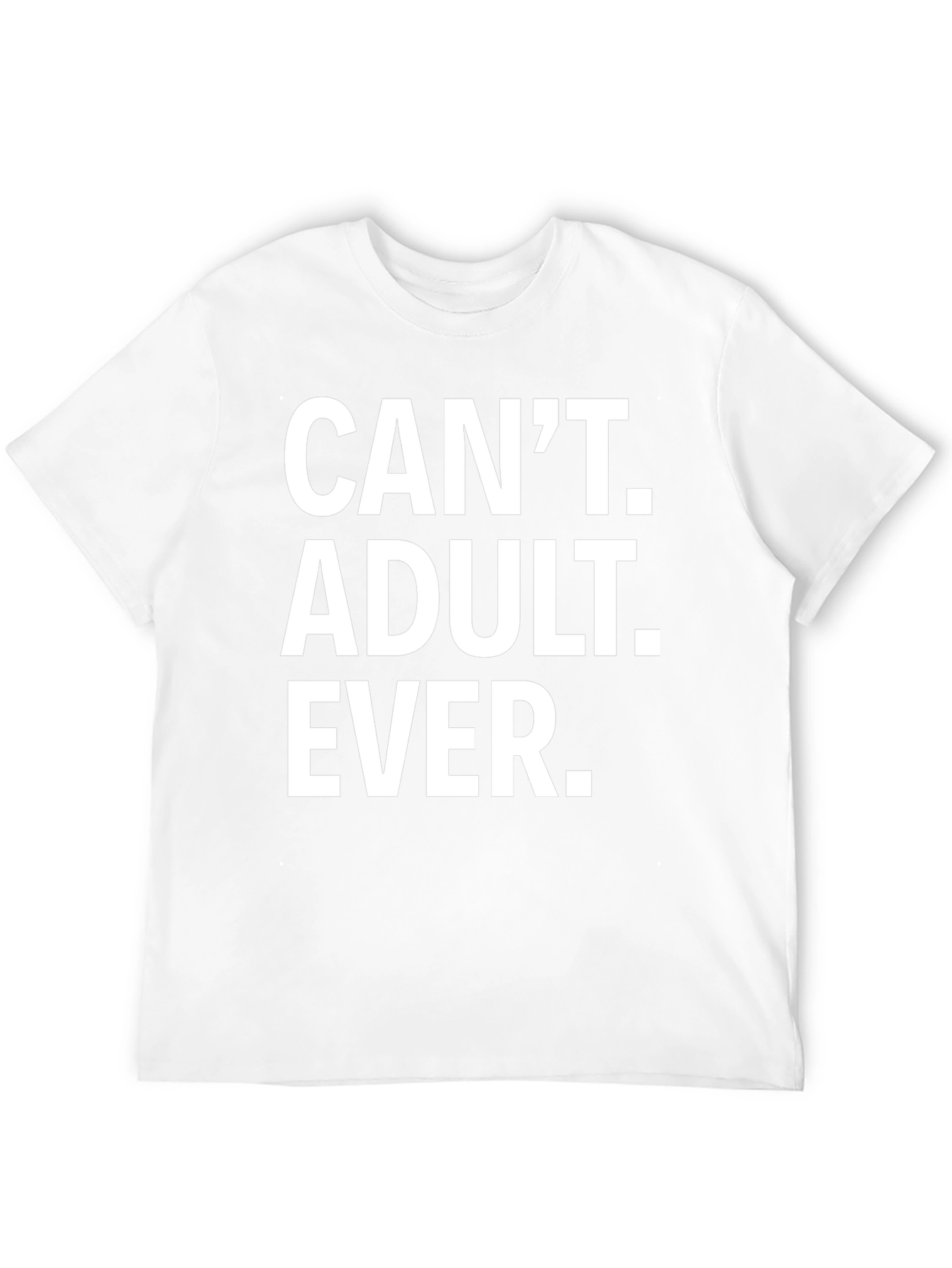 Black Can't Adult Ever T-Shirt - Funny Graphic Tee view 12
