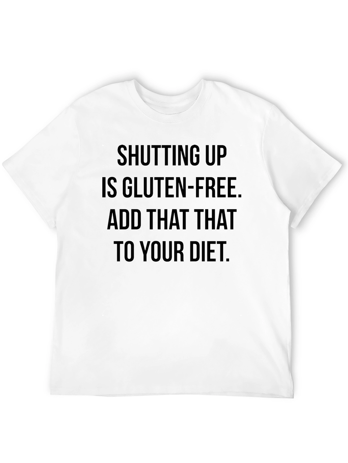 Black Shutting Up Is Gluten-Free T-Shirt view 12