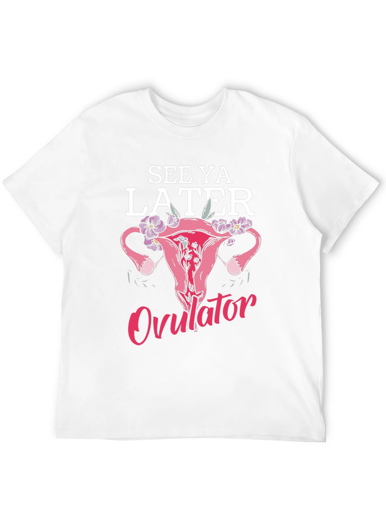 Black See Ya Later Ovulator Funny T-Shirt view 12