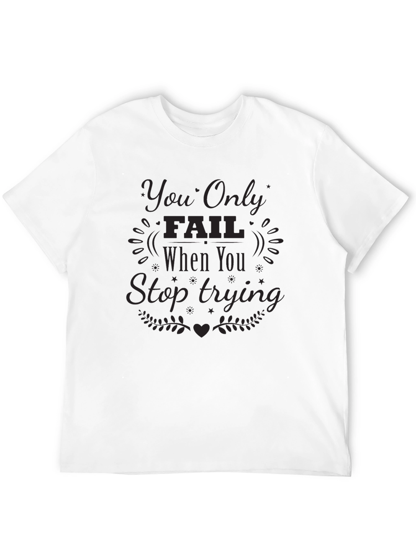 Black Motivational Graphic Tee: You Only Fail When You Stop Trying view 12