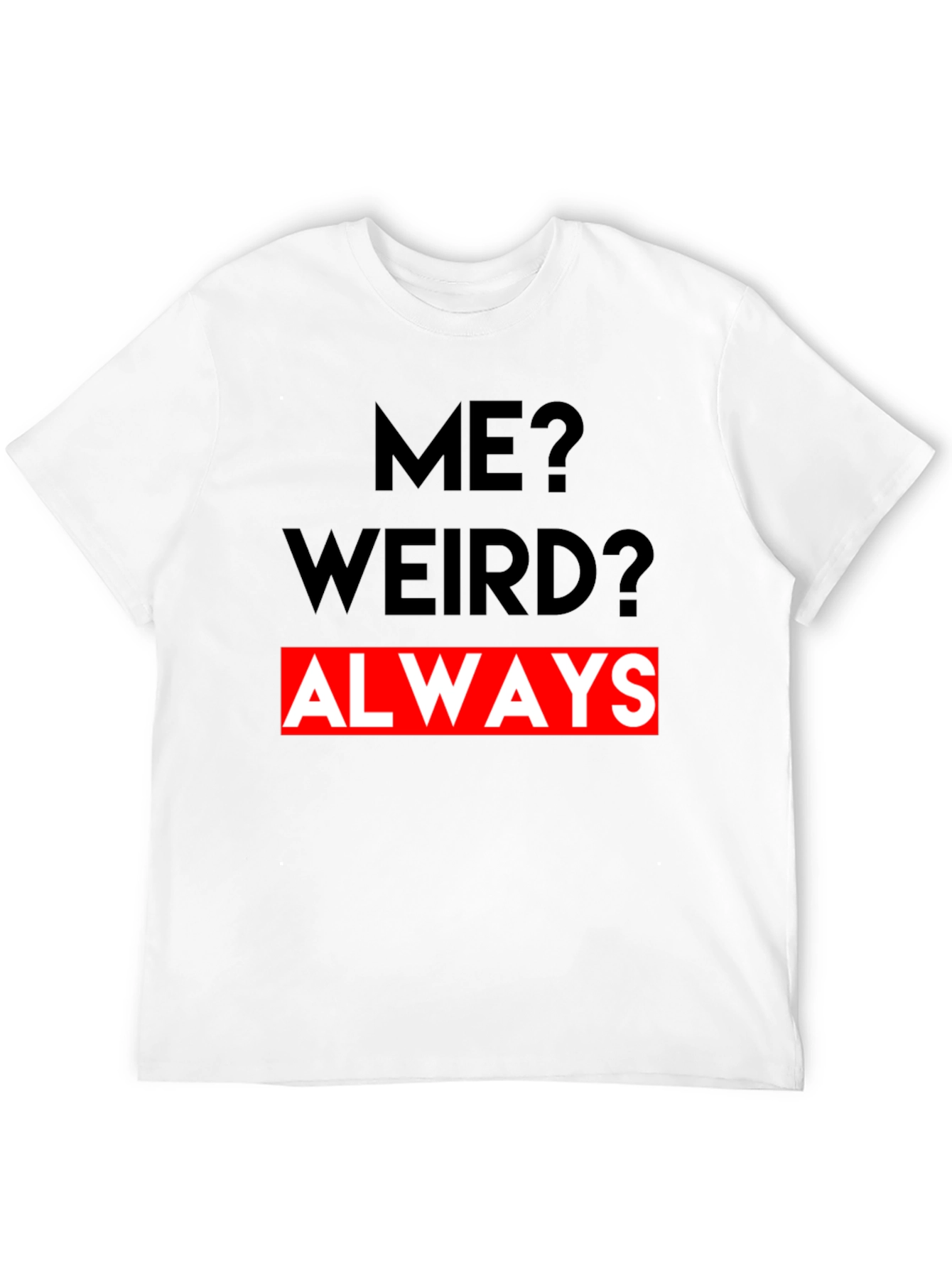 Black Me? Weird? Always - Graphic Tee view 12