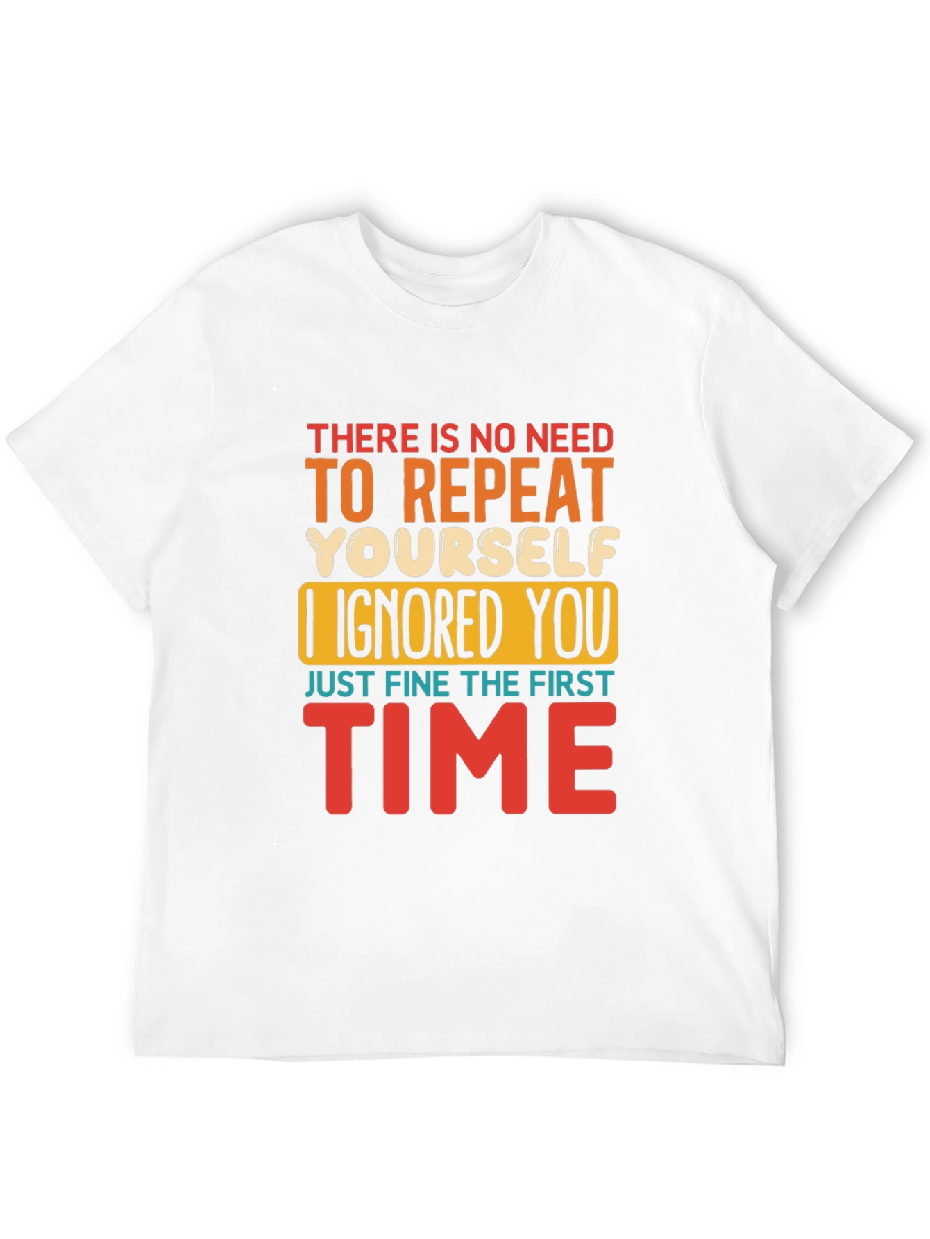 Black Funny Sarcastic T-Shirt - I Ignored You the First Time view 12