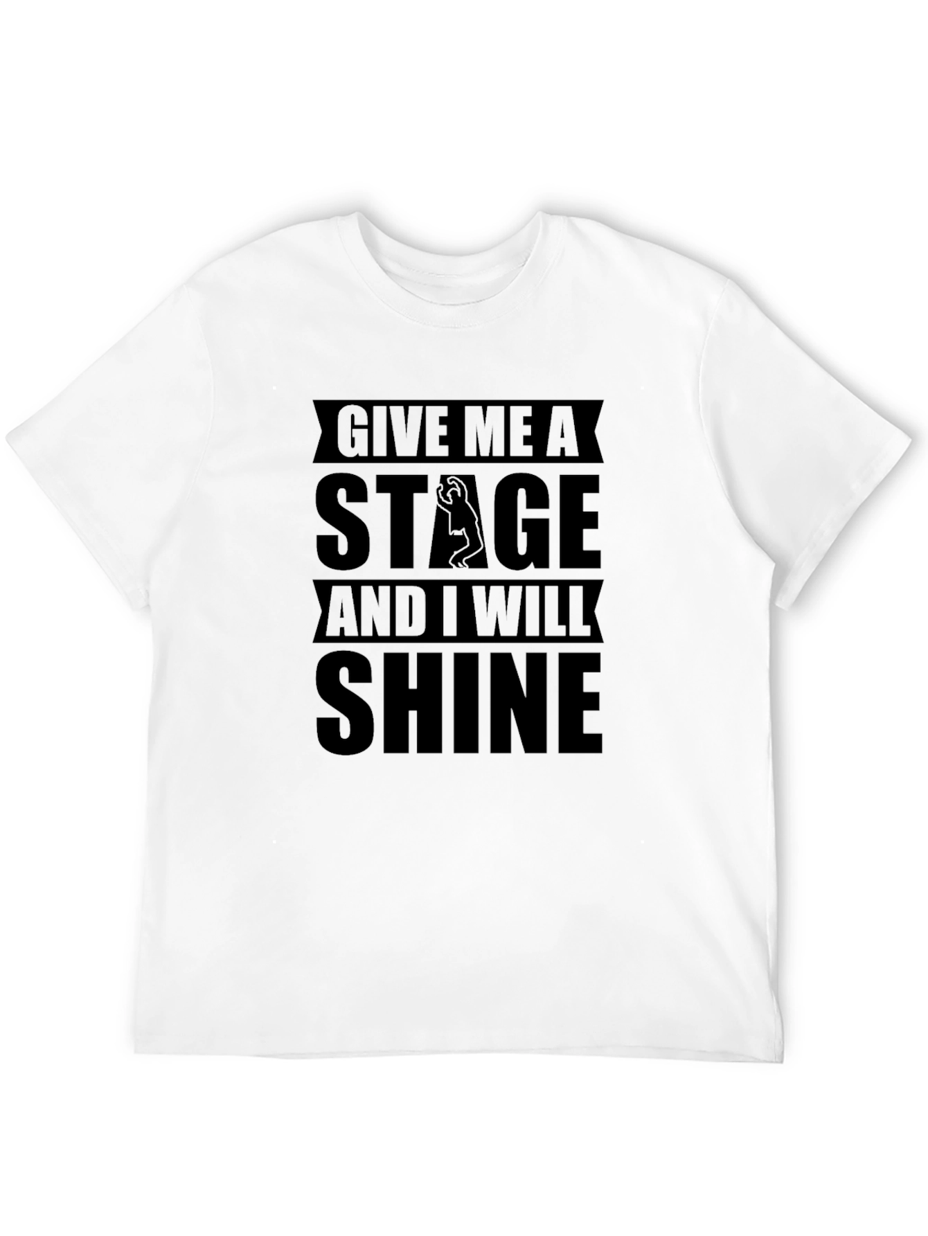 Black Give Me a Stage and I Will Shine Black T-Shirt view 12