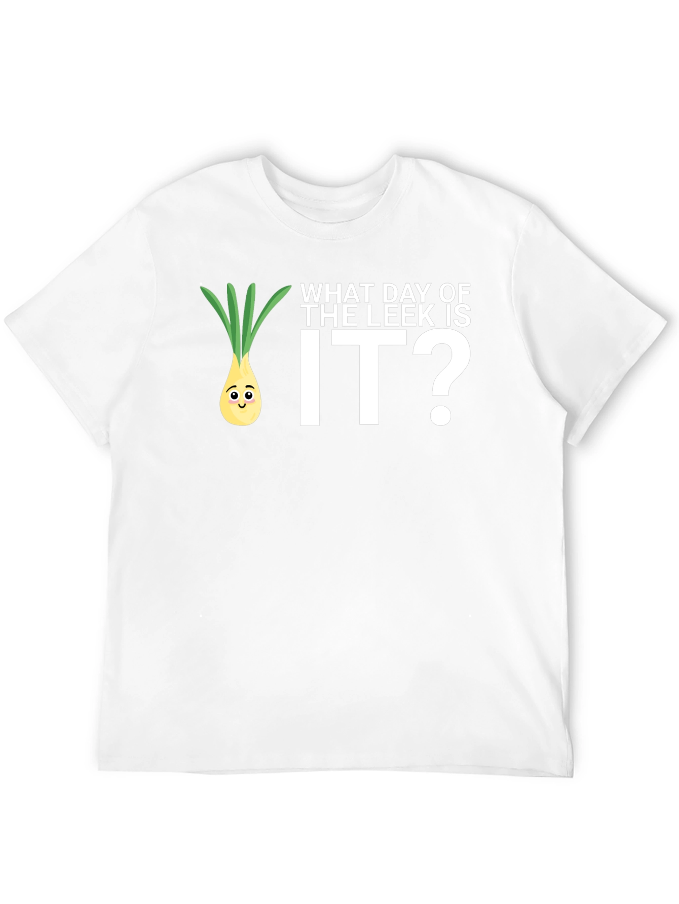Funny "What Day of the Leek is It?" T-Shirt - 12