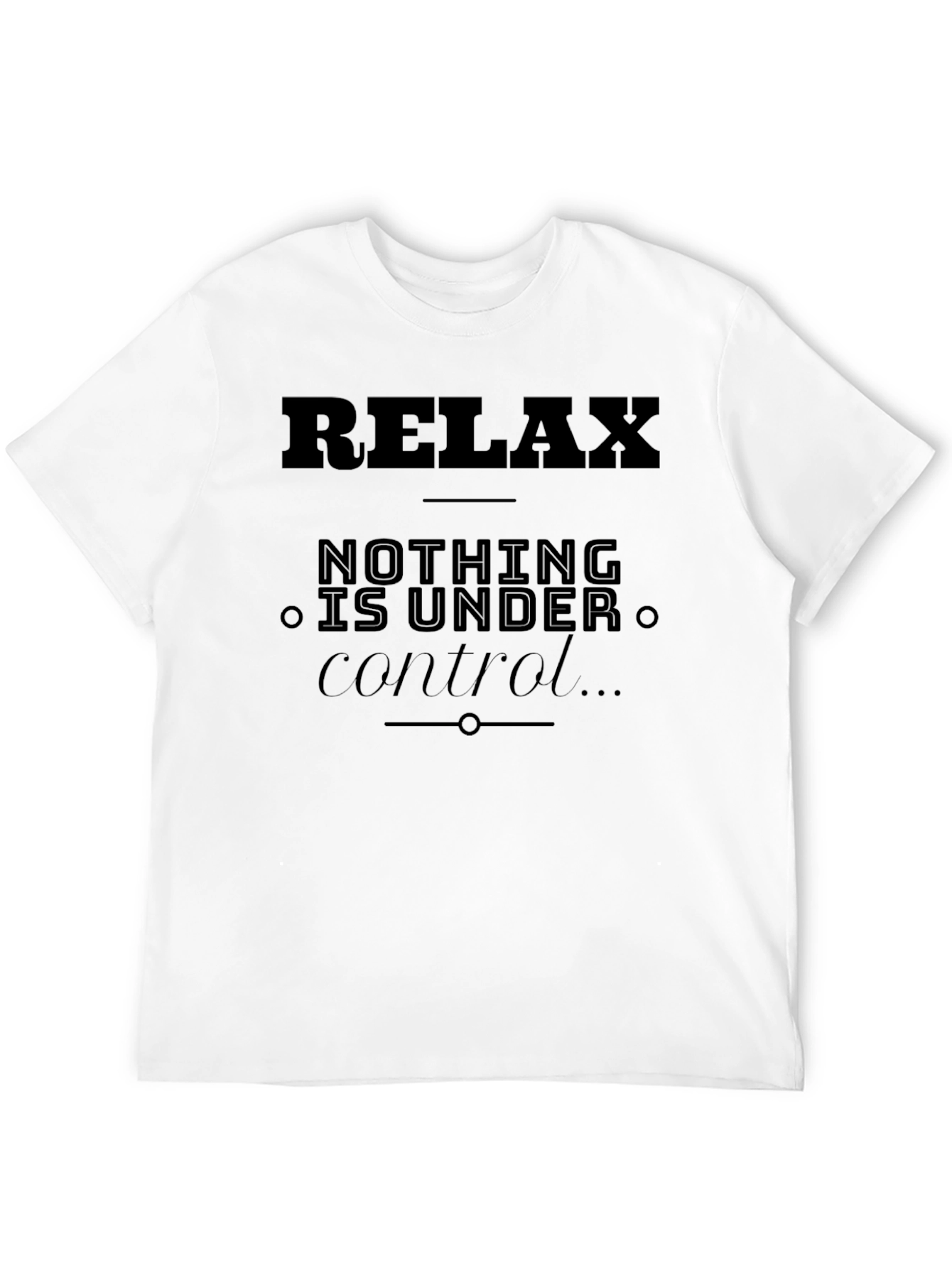 Black Relax Nothing Under Control T-Shirt view 12