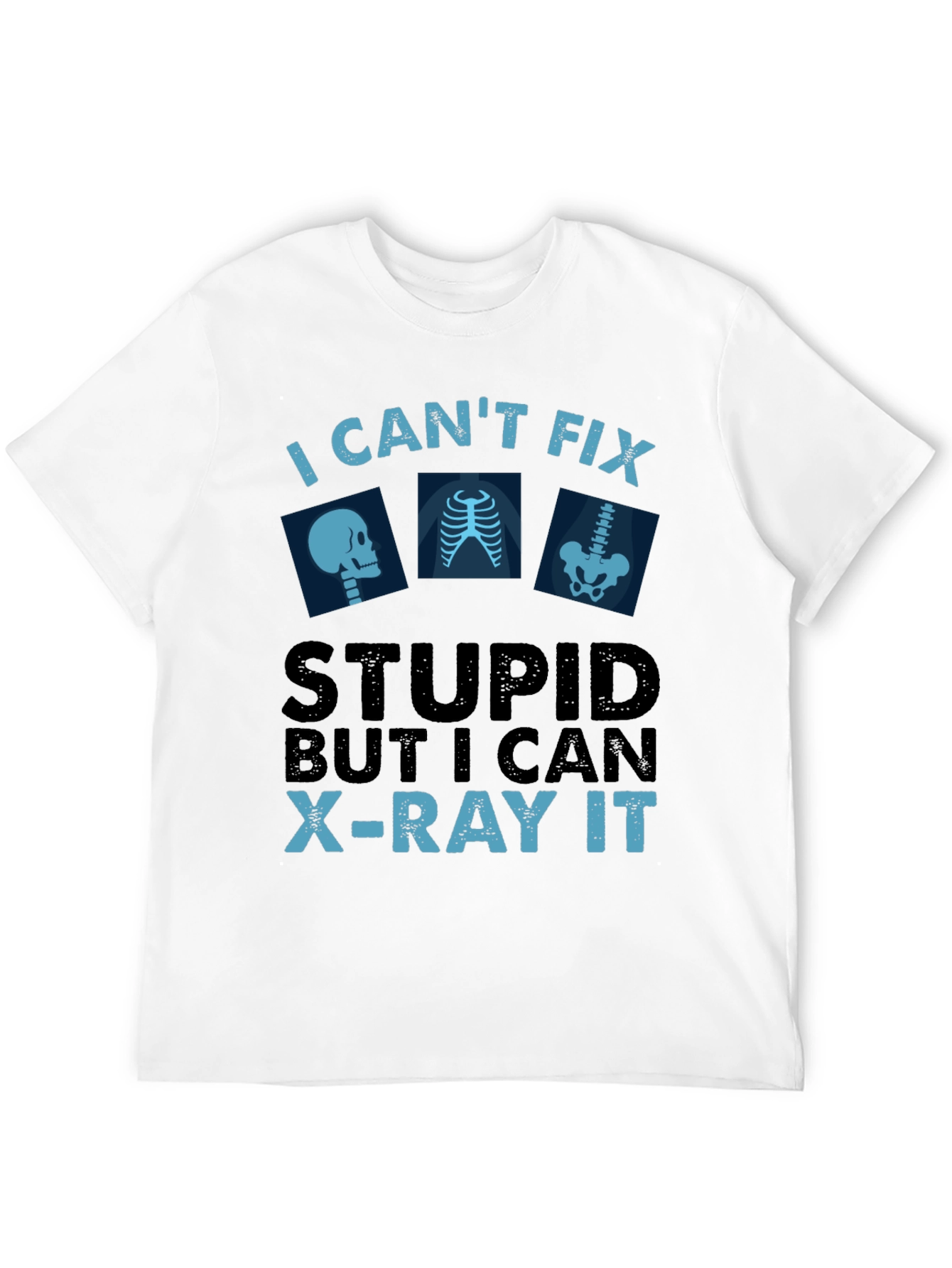Black Funny X-Ray Technician T-Shirt - Can't Fix Stupid view 12